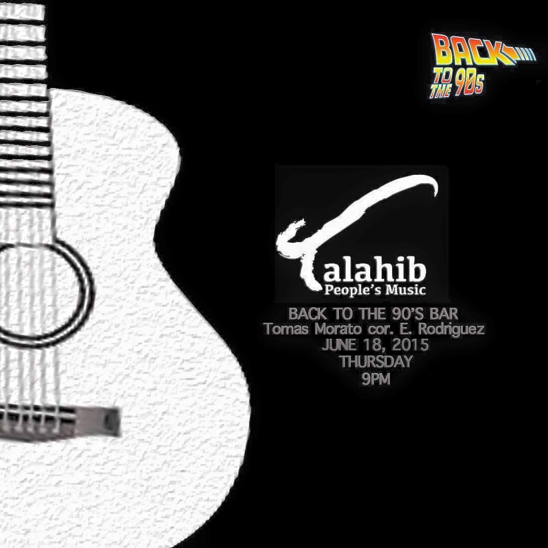 Talahib at Back to the 90's Bar June 18, Thursday 8pm. See you all!