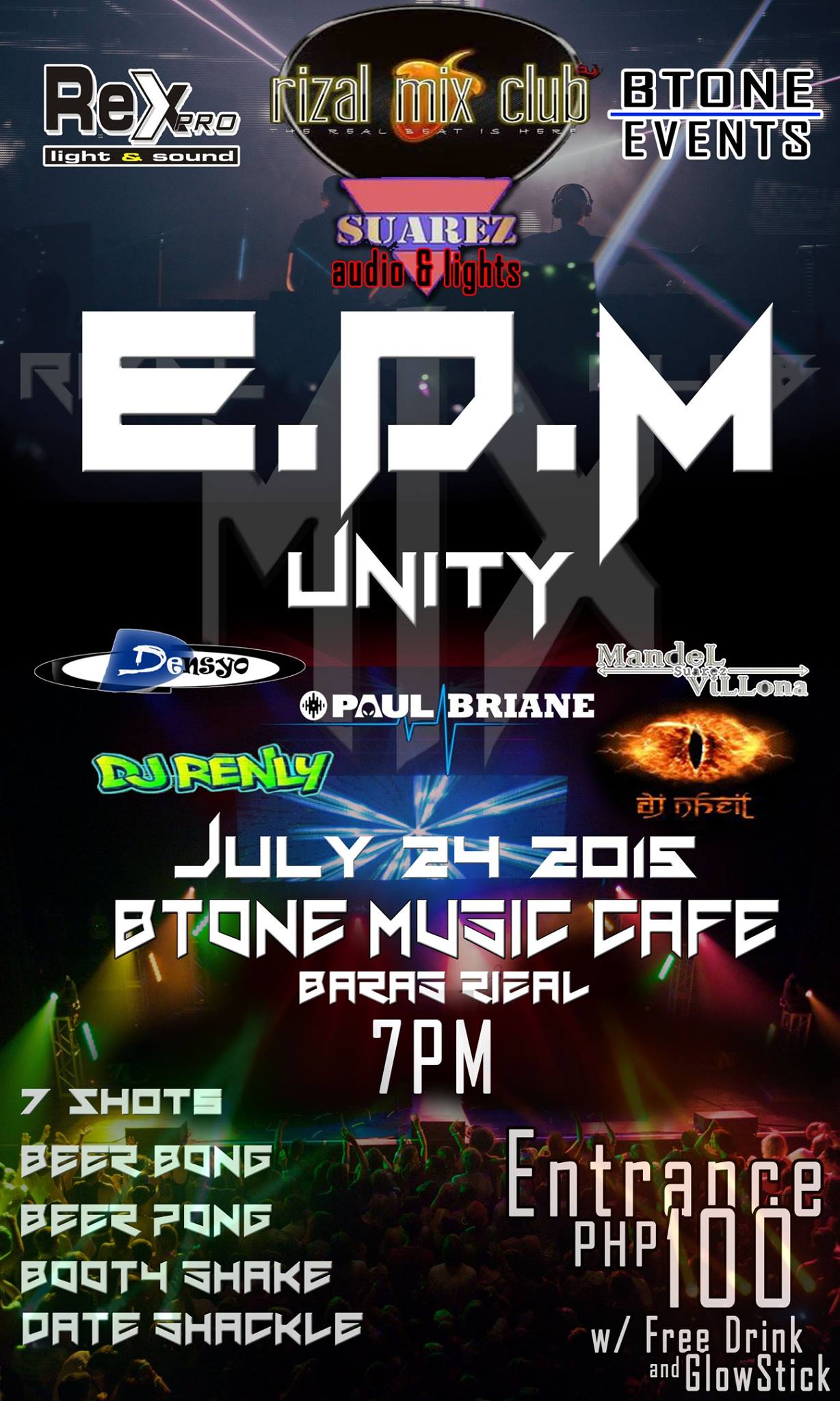 RMC - EDM Unity MUSIC FESTIVAL! Hosted by: Btone x Rex Pro x Suarez audio & light     Friday, July 24     at 7:00pm     Starts in about 13 hours · 77°F Mostly Cloudy     	     Show Map     Tanay Rizal Park     Tanay Rizal Park, Tanay, Rizal     	     Invited by Btone E Vents July 24, 2015 RIZAL MIX CLUB "EDM Unity" the very first Electronic Dance Music Festival in tanay Rizal! Featuring our Rizal Finest DJs: Paul Briane Ruloma, Mandel Suarez Villona, Renly Mascarinas Monta, DeejayNheil Remix, Dennis Densyo & Many More! Games: 7 Shots, Beer Bong, Beer Pong, Booty Shake, Date Shackle. Venue: At Tanay Park Authority 7pm onwards Tanay, RIzal Tickets are now Available for only 100pesos what are you waiting for? Buy NOW! pls call at 09277350073 09354914844/ 09468667185 Events Powered by: Suarez Audio Visual X Rex Pro X Btone Party till the Host is on! Live for today, Dream for Tommorow!