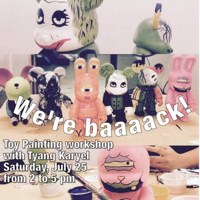 Saturday, July 25 ARTERY They're back with a vengeance wink emoticon Join us for another Toy Painting workshop with Tyang Karyel this coming Saturday, July 25 from 2 to 5 pm. Follow this link to reserve your slot: http://goo.gl/forms/UpxnpguVWw