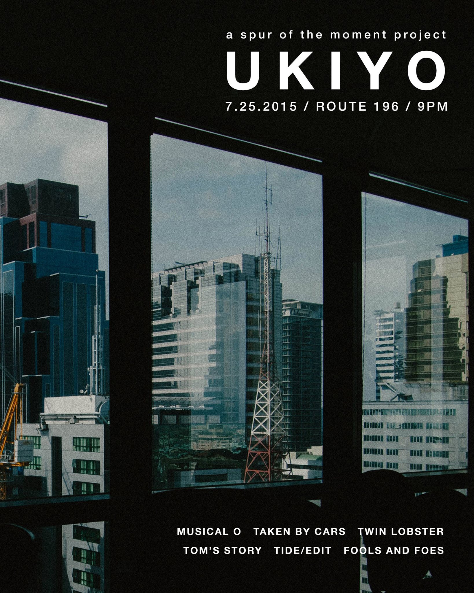 A Spur of the Moment Project presents: UKIYO     Saturday, July 25     at 9:00pm     Next Week · 89°F / 75°F Chance of a Thunderstorm     	     Show Map     Route 196 Bar     196-A Katipunan Avenue Extension, Blue Ridge A, Quezon City, Philippines A Spur of the Moment Project presents UKIYO featuring Musical O | Taken by Cars | Twin Lobster Tom's Story | tide/edit | Fools and Foes Catch these bands on July 25, Saturday at Route 196, Katipunan! Entrance at P200 comes with a free drink. Event starts at 9:00.