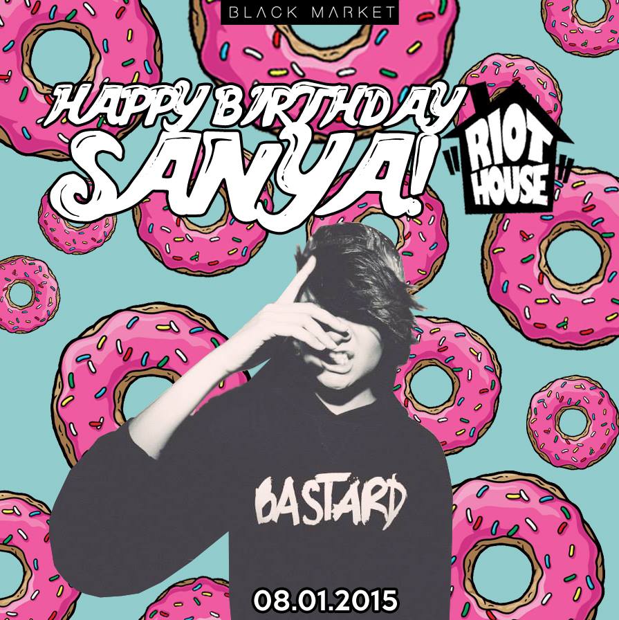 RIOT HOUSE **HAPPY BIRTHDAY SANYA!**     Saturday, August 1     at 10:00pm     5 days from now · 93°F / 75°F Chance of a Thunderstorm     	     Show Map     Black Market     WAREHOUSE 5, LA FUERZA COMPOUND 2, SABIO ST., Makati