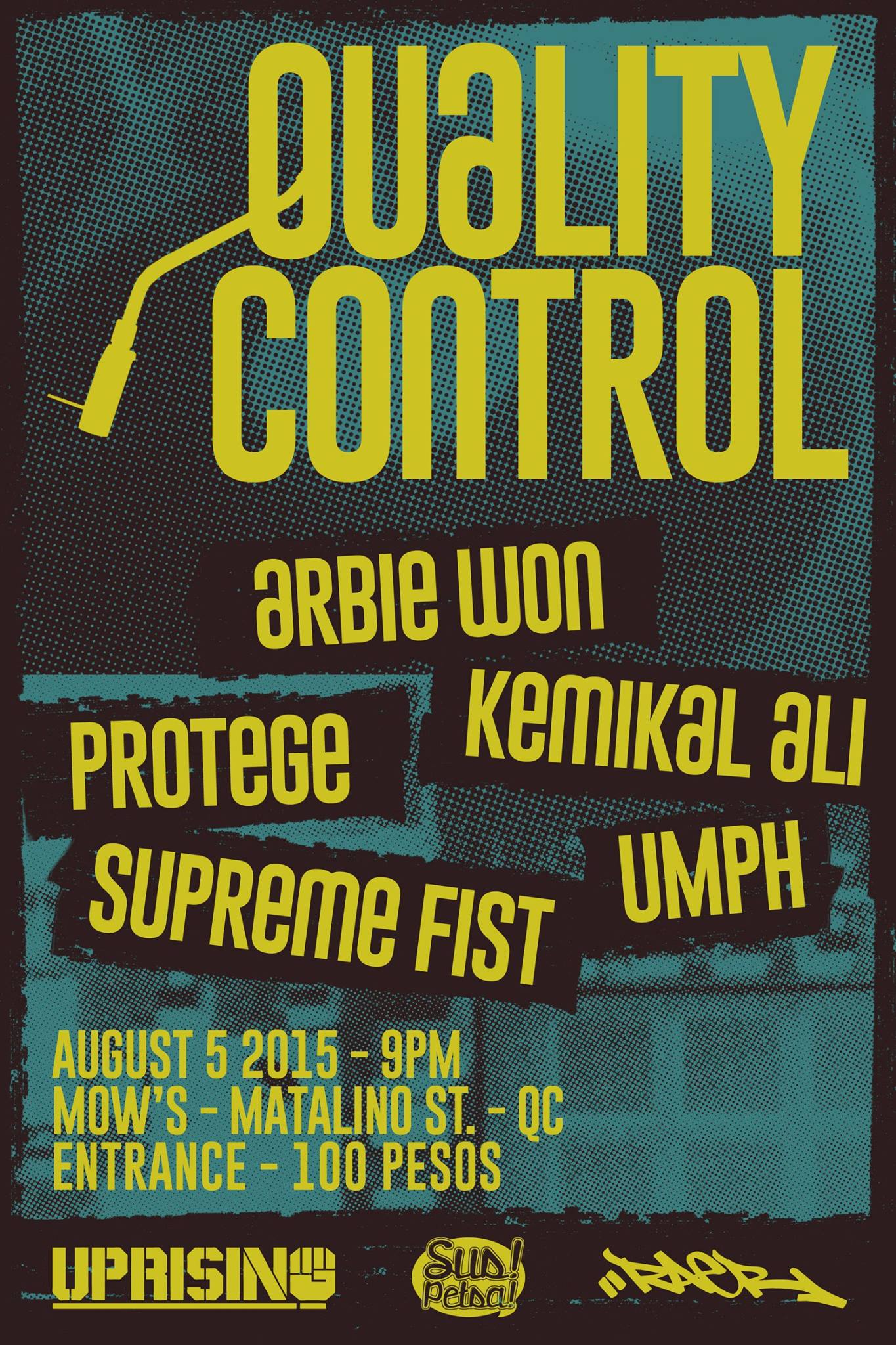 Quality Control     Wednesday, August 5     at 9:00pm     	     Show Map     Mow's     Kowloon House Basement, 20 Matalino St., 1100 Quezon City, Philippines Open Format/All Styles DJ Night! Setting the standard. Raising the bar. QC. Featuring: Arbie Won Supreme Fist UMPH With: Protege Kemikal Ali and a kickass Open Mic Cypher! Hosted by: BLKD Entrance: 100 Pesos