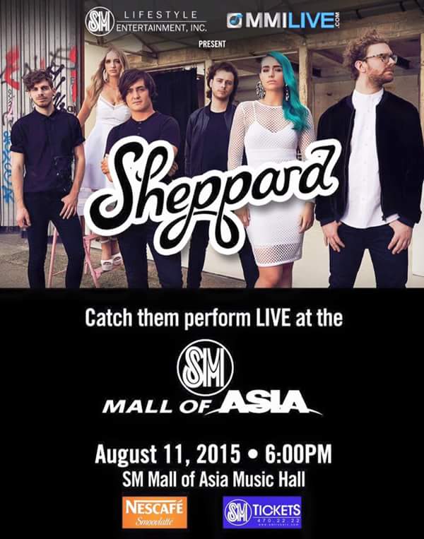 Sheppard Live in Manila     Tuesday, August 11     at 6:00pm     	     Show Map     SM Music Hall, Mall Of Asia     Pasay City, Philippines Music Management International and SM Lifestyle Entertainment Inc presents SHEPPARD Live in Manila August 11, 2015 - 6:00pm SM Mall of Asia Music Hall, Mall of Asia, Pasay City Admission Mechanics Be part of the first 1,500 people to secure FREE CONCERT TICKETS to watch SHEPPARD: LIVE on August 11, 2015 at the SM Mall of Asia Music Hall if you just: Buy THREE (3) Nescafe Smoovlattes at the Snacktime branches that are in SM Malls WITHIN Metro Manila or at the Snacktime stalls located in the Mall of Asia! Further information: 1. You may purchase the Nescafe Smoovlatte at Snacktime branches located in SM Malls within Metro Manila or at the Mall of Asia starting July 01, 2015 until supplies last. 2. There will be no seating; the MOA Music Hall will be filled with ONLY SRO (Standing Room Only) so you can dance as Sheppard performs! 3. Three (3) Smoovlattes will entitle you to ONE (1) ticket to #SheppardInMNL! 4. When you purchase the products at the Snacktime branch; you may immediately get your tickets at that Snacktime branch you bought your Smoovlatte from! For other inquiries; please call SM Tickets thru 470-2222! LINKS http://wearesheppard.com/ mmilive.com