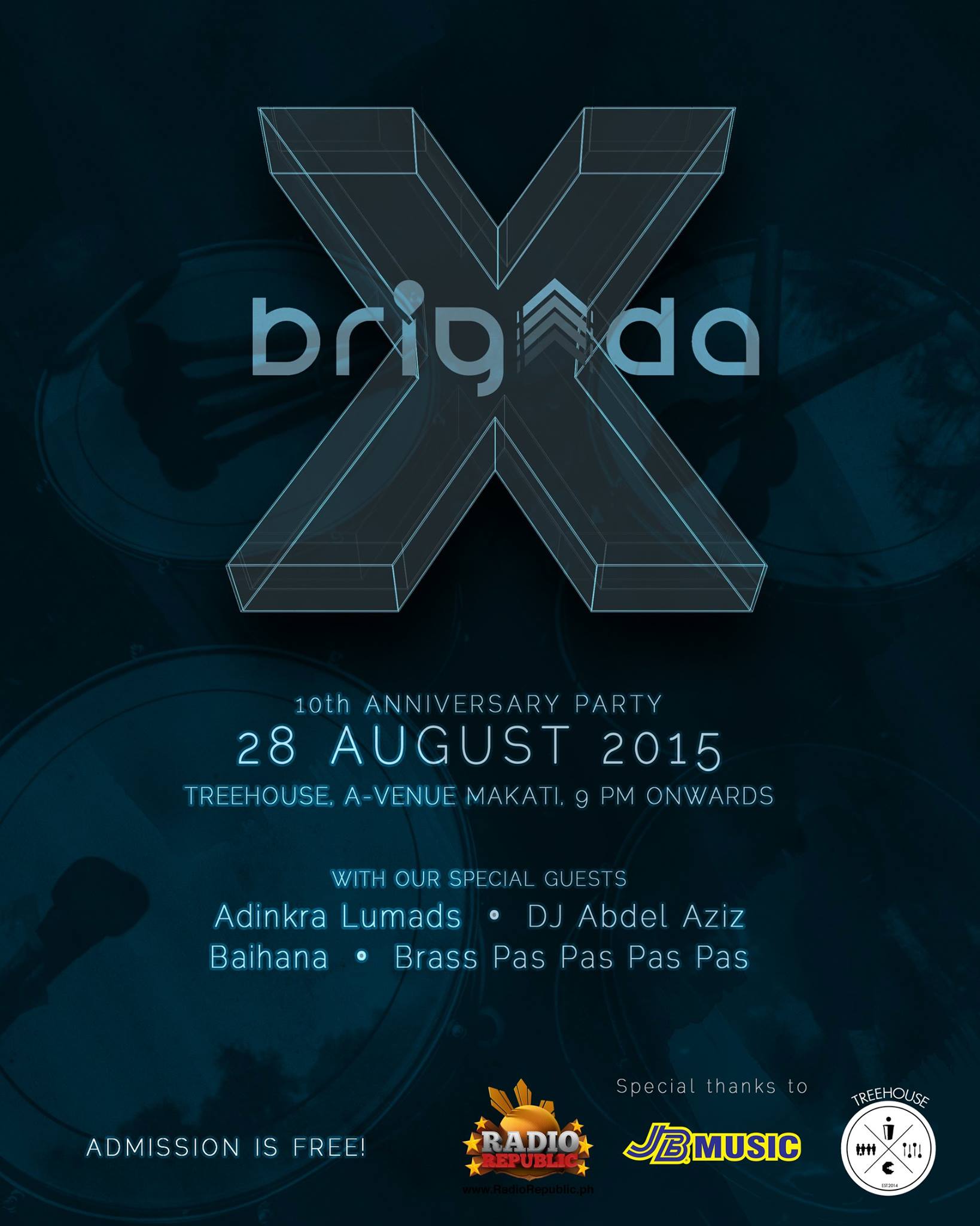 Brigada 10th Anniversary     Friday, August 28     at 9:00pm     2 days from now · 90°F / 75°F Chance of a Thunderstorm     	     Show Map     TreehousePh     2nd Floor, A-Venue Makati Ave, Makati Come and celebrate 10 years with us! We'll be joined by some very special guests. Entrance is free. ------- Brigada 10th Year Anniversary Concert August 25, 2015 by Radio Republic Radio Republic’s Featured Artist for the month of August is Brigada and as part of our feature on them, we are also celebrating their 10th year anniversary in a show that is sure to get you movin’ and groovin’ to the music! With support acts Adinkra Lumads, Brass Pas Pas Pas Pas, Baihana and DJ Abdel Aziz, this night is sure to keep you on your feet and gettin’ down! Admission is free, the venue is pretty big, and the drinks are sure to cool you down from the heat we can all be sure to enjoy! See you there!
