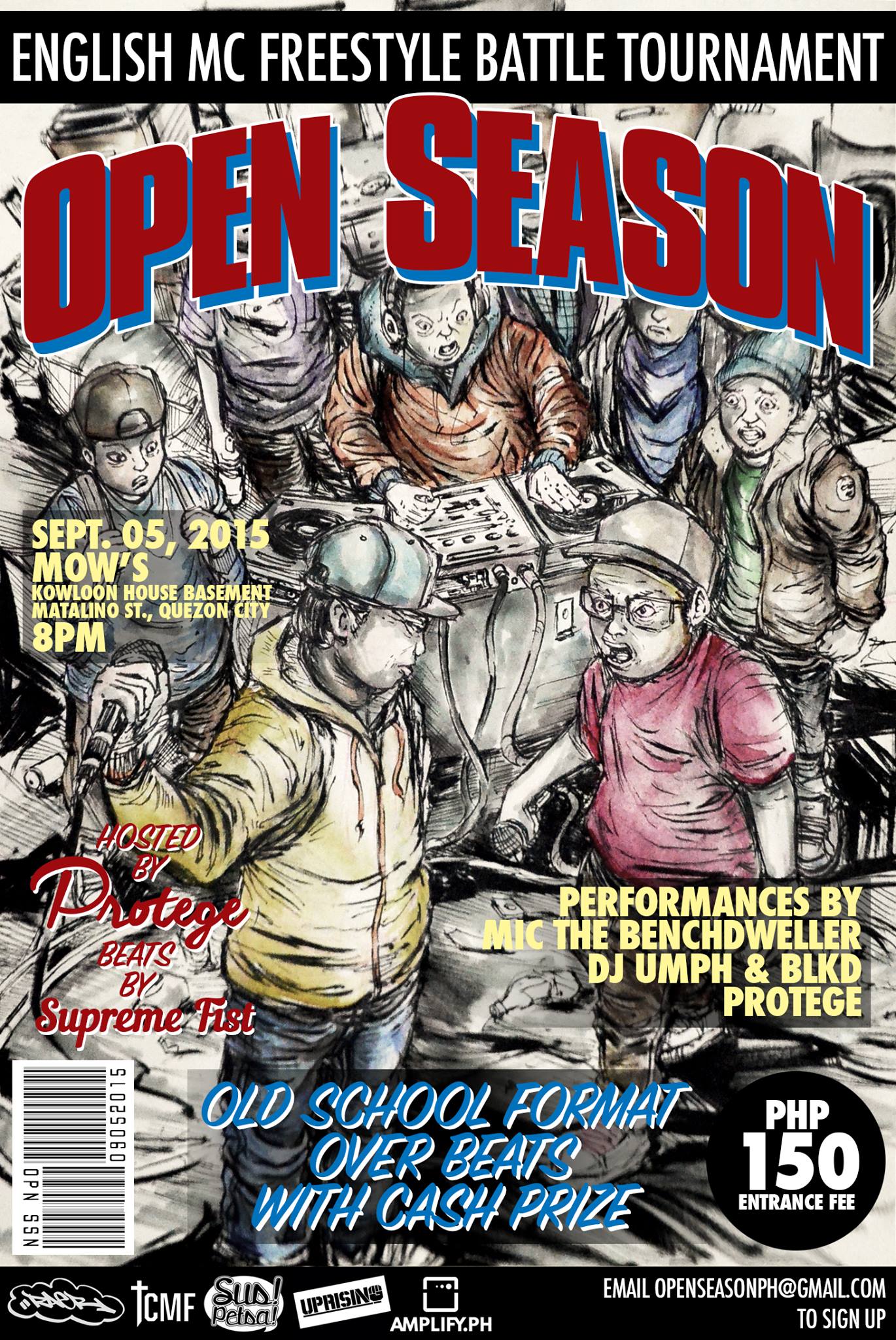 Open Season 2015: English MC Freestyle Battle Tournament     Saturday, September 5     at 8:00pm - 2:00am     Sep 5 at 8:00pm to Sep 6 at 2:00am     	     Show Map     Mow's     Kowloon House Basement, 20 Matalino St., 1100 Quezon City, Philippines     	     Invited by Open Season English MC Freestyle Battle Tournament + Performances & Open Mic Enough people wanted it so we put it together. Check out the teaser for Open Season. It’s going down September 5. There are 16 slots and half have already been filled. Great to see both vets and new heads alike hop in on this. It’s gonna be a fun night of hip hop so come through! Entrants for the tournament will not be revealed until the event itself and emcees will not know who else is joining unless they have announced it themselves. There will be no official video for the battles so you will have to come and see it live! Beats By: Supreme Fist Hosted By: Protege Old School Format Over Beats w/ Cash Prize (scroll down the event page to see details)