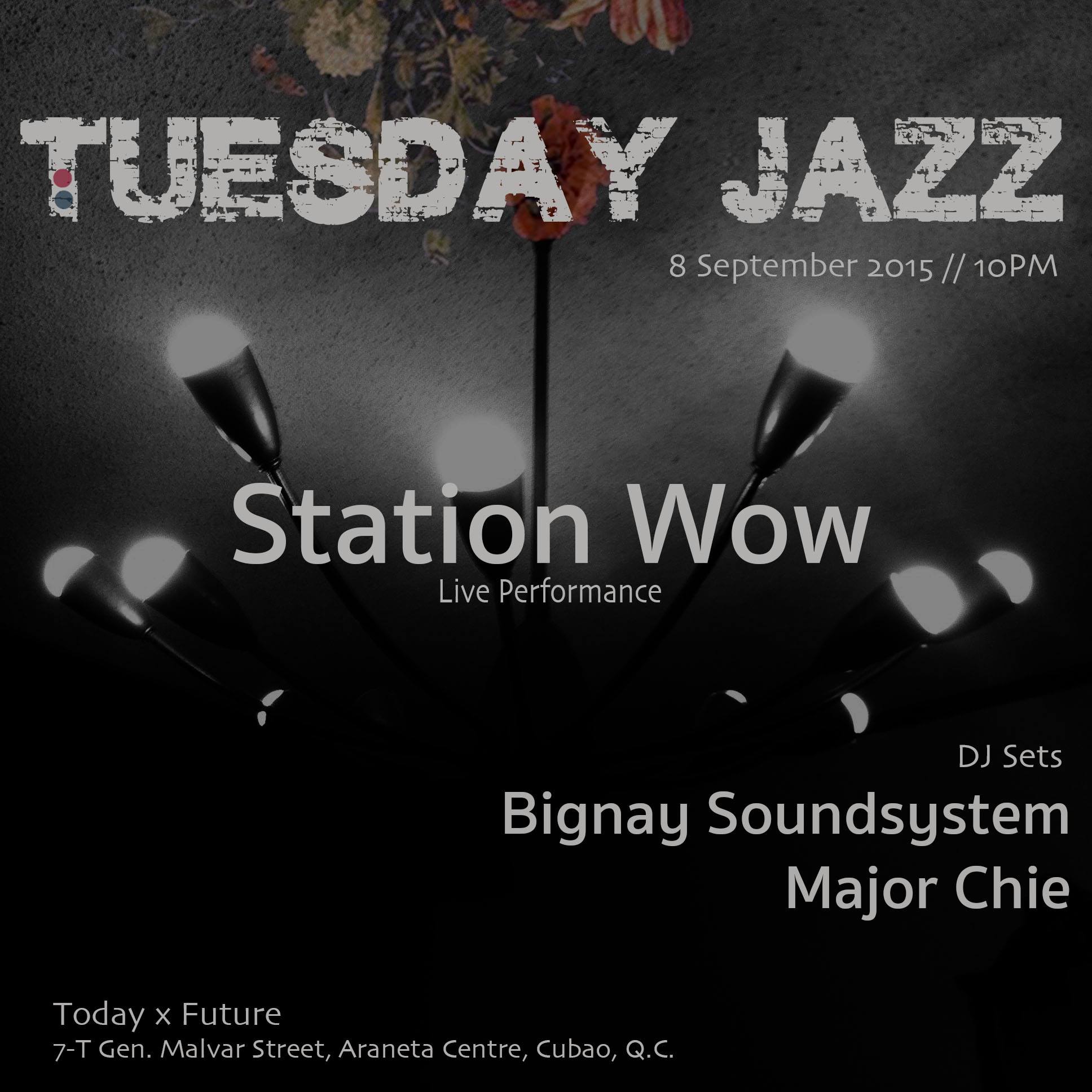 TUESDAY NIGHT JAZZ     Tuesday, September 8     at 10:00pm - 2:00am     Sep 8 at 10:00pm to Sep 9 at 2:00am     	     Show Map     Today x Future     7-T Gen. Malvar St., Araneta Centre, Cubao, Q.C., 1109 Quezon City, Philippines     	     Created for TODAY x FUTURE 8 SEPTEMBER / TODAY X FUTURE / 9PM Come and join us for an extra special edition of TUESDAY NIGHT JAZZ, with your regular cats: STATION WOW (live performance) MAJOR CHI (DJ set) and Radioactive Sago Project's Jay Gapasin & Francis De Veyra aka BIGNAY SOUNDSYSTEM (DJ set) No Cover Charge See you!!