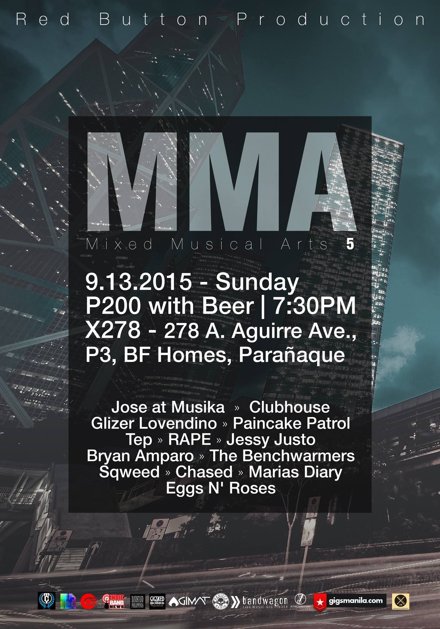 Red Button Production "MMA: Mixed Musical Arts 5" September 13, Sunday | 7PM X278 - 278 A. Aguirre Ave., P3, BF Homes, Parañaque Entrance Fee: P200 with 1 free beer. performances by:  Jose at Musika Clubhouse Glizer Lovendino  Paincake Patrol Tep  RAPE Jessy Justo Bryan Amparo The Benchwarmers Sqweed Chased Marias Diary Eggs N' Roses Event Link: https://www.facebook.com/events/688848737882389/