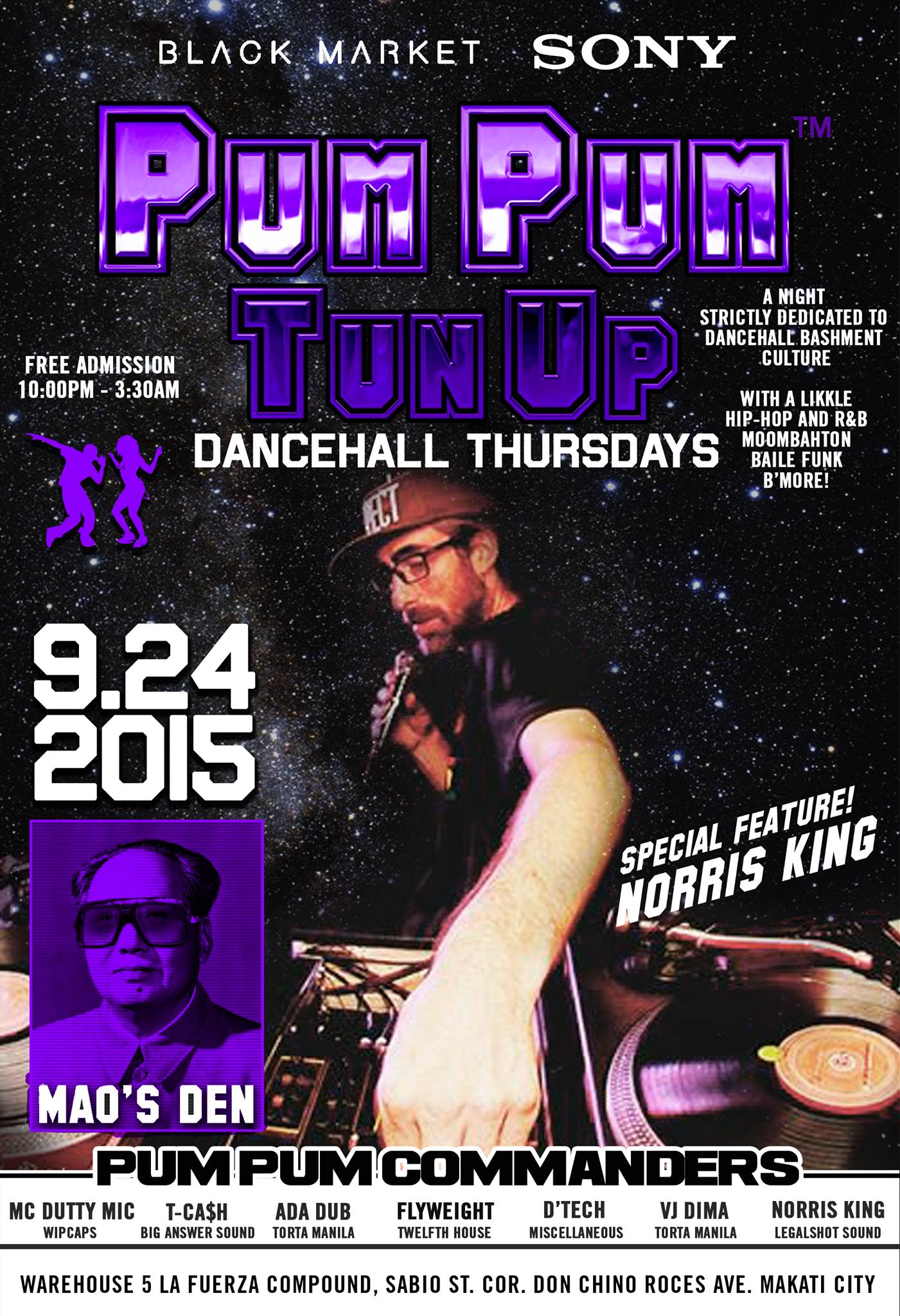 PUM PUM TUN UP (Mao Den) Thursday, September 24 at 10:00pm 2 days from now · 89°F / 76°F Chance of a Thunderstorm Show Map Black Market WAREHOUSE 5, LA FUERZA COMPOUND 2, SABIO ST., Makati, Philippines A Night Strictly Dedicated To Dancehall Bashment Culture With A Likkle Moombahton + Baile Funk + B'more + Hip-Hop & R&B! Pum Pum Commanders: • FLYWEIGHT (The Twelfth House) • ADADUB (Distraktors) • D'TECH (Miscellaneous) • T-KA$H (Big Answer Sound) • NORRIS KING (Legal Shot Sound) • MC DUTTY MIKE (WIP Caps) Hosted by: • PHATTY MARIA (Dancehall Queen) ••• CALLING ALL DANCEHALL MASSIVE INNA YARD... IT'S BASHMENT TIME ••• FREE ENTRANCE! NO COVER, ALL CULTURE!
