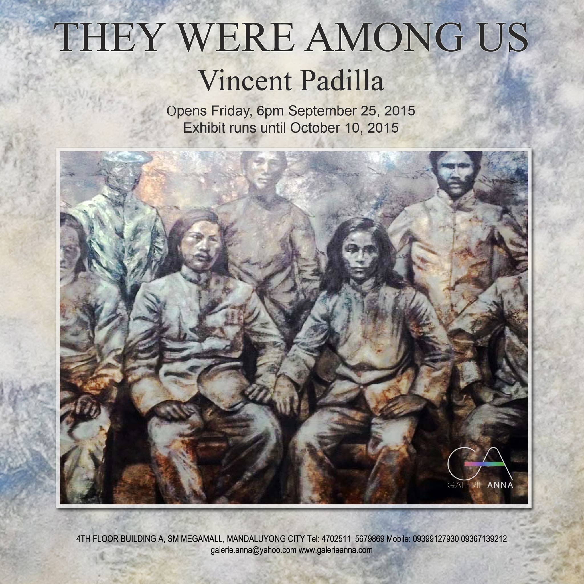 "THEY WERE AMONG US" Friday, September 25 at 6:00pm Next Week Galerie Anna SM Megamall Invited by Chrystel Aquino Padilla Vincent Padilla's One Man Art Exhibition