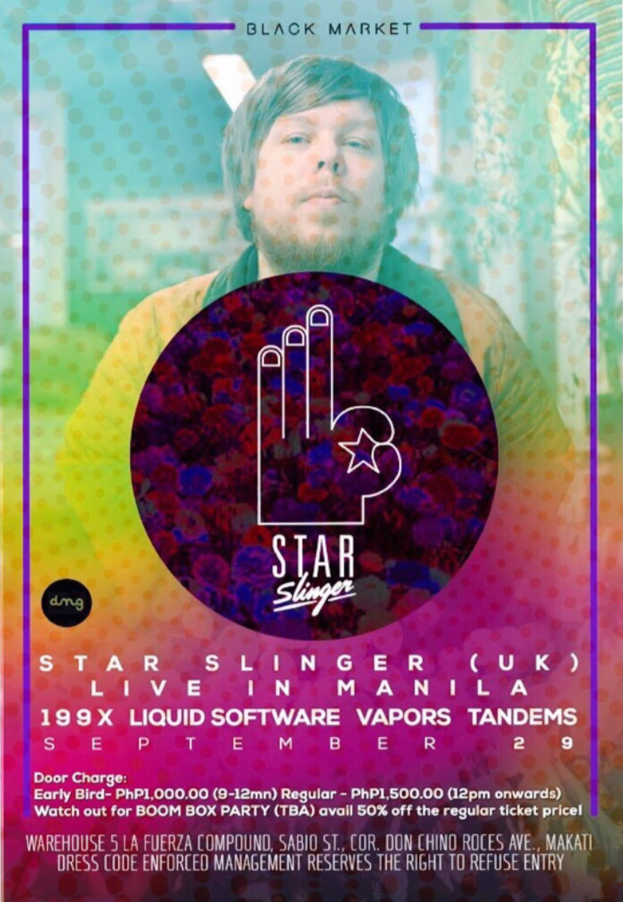 STAR SLINGER (UK) MNL 092915     Tuesday, September 29     at 9:00pm     	     Show Map     Black Market     WAREHOUSE 5, LA FUERZA COMPOUND 2, SABIO ST., Makati, Philippines     	     Invited by Chie Castaneda Star Slinger (UK) Live in Manila +++ Star Slinger (Darren Williams) is a music producer that intertwines various different sounds in his music. Like a few of the producers we have showcased earlier in the season, Star Slinger mixes beats that are influenced by R&B and hip-hop tones. Some of the tracks feature lyrics and some are beats that an MC would want to drop their own lyrics over on the fly. Many of his tracks use samples from other tracks as he mixes his own creative sounds and subtracts others. He gained notice from Pitchfork Media and SPIN Magazine which helped launch his touring career. Checkout Star Slinger: http://starslinger.net/ http://twitter.com/starslingeruk https://soundcloud.com/starslingeruk https://www.facebook.com/starslingeruk https://www.youtube.com/user/StarSlingerUK https://www.starslingeruk.bandcamp.com/ https://www.last.fm/music/Star+Slinger Supporting Acts: 1 9 9 X - https://soundcloud.com/199xph Liquid Software - https://www.mixcloud.com/LiquidSoftware/ Vapors - https://soundcloud.com/vapors-1 Tandems ' 91 - https://soundcloud.com/tandems-91 Door Charge: Early Bird- PhP1000.00 (9-12mn) Regular - PhP1500.00 (12mn onwards) Watch out for BOOM BOX PARTY (TBA) avail 50% off the regular ticket price! ---- 💥 STAR SLINGER LIVE IN MANILA PROMO 💥 You want to avail 50% discount on regular tickets for the Star Slinger show this Sept. 29 at Black Market ? ...Here's how. Mechanics: 1. Like the Decibel Music Group facebook page. 2. Share this official event poster on your facebook walls and take a screenshot of it. 3. On Sept 27, Sunday, visit Gold Digger Records at Cubao Expo, from 5pm-10pm for the BOOM BOX PRTY present your screenshots as proof. 4. First 50 fans can avail of the 50% discount tickets at P750.00 each.