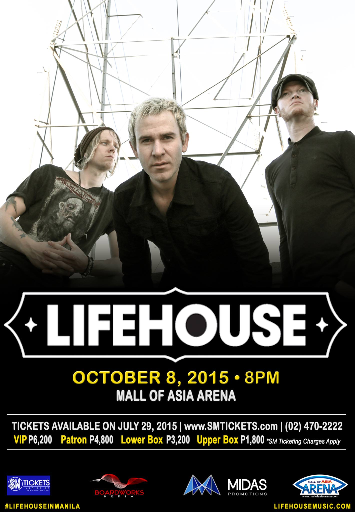 Lifehouse Live in Manila 2015 Thursday, October 8 at 8:00pm Show Map Mall of Asia Arena ], 1308 Manila, Philippines Find Tickets Tickets Available www.smtickets.com The rock trio who have produced numerous hit songs and multi-platinum albums returns this 8th October! It's Lifehouse, Live in Manila at the Mall of Asia Arena in Pasay City. For ticket info go to www.SMtickets.com or call 470-2222. Tickets will be available starting July 29, 2015. Get to hear their greatest songs such as Hanging By A Moment, Everything, You and Me, Sick Cycle Carousel, and a whole lot more. They will be performing live for one night only, as they resurface for their Filipino fans this 8th of October 2015. With the new album Out of the Wasteland, Jason Wade, Rick Woolstenhulme, Jr. and Bryce Soderberg are back with their blend of pop/rock melodies. For more info on the band go to www.lifehousemusic.com ----- Lifehouse Live In Manila Thursday, October 8 at 8:00pm Next Week Show Map Mall of Asia Arena Pasay City, 1308 Manila, Philippines Boardworks Media and Midas Promotions presents LIFEHOUSE Live in Manila! October 8, 2015 - 8:00pm Mall of Asia Arena, Pasay City TICKET PRICES(inclusive of SM Tickets Service Charge) VIP - P6,580 Patron - P5,090 Lower Box - P3,400 Upper Box - P1,910 *all sections are reserved seating Tickets are now available at all SM Tickets outlets nationwide and through online at www.smtickets.com. Call 470.2222 for ticket inquiries. LINKS https://www.facebook.com/lifehouse http://www.lifehousemusic.com/ https://smtickets.com/events/view/3579 ----- Lifehouse Live In Manila 2015 Thursday, October 8 at 8:00pm Show Map Mall of Asia Arena Pasay City, 1308 Manila, Philippines Find Tickets Tickets Available smtickets.com For the 3rd time, Lifehouse will be in Manila for their new album - Out of the Wasteland. Tickets are now available at S