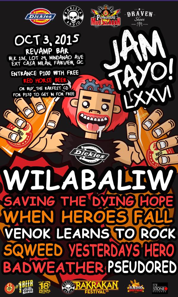 RJAM TAYO lxxvi Saturday, October 3 at 8:00pm Next Week · 87°F / 75°F Thunderstorm Show Map Revamp Bar Blk 136 Lot 29 Mindanao Ave Ext., Casa Milan, Fairview 1118 Quezon City, Philippines Featuring bands: WILABALIW, Saving the Dying Hope, When Heroes Fall, Venok Learns to Rock, Sqweed, Yesterday's Hero, Bad weather, Pseudored, Here we Stand, Sonia Entrance: P100 with free Red Horse Beer or Buy the Rakrakan Festival Album CD (P150) to get in Free! Venue: Revamp Bar, Blk 136 Lot 29 Mindanao Ave Ext., Casa Milan, Fairview, QC Follow us: instagram.com/rakistaradio twitter.com/rakistaradio facebook.com/rakistaradio
