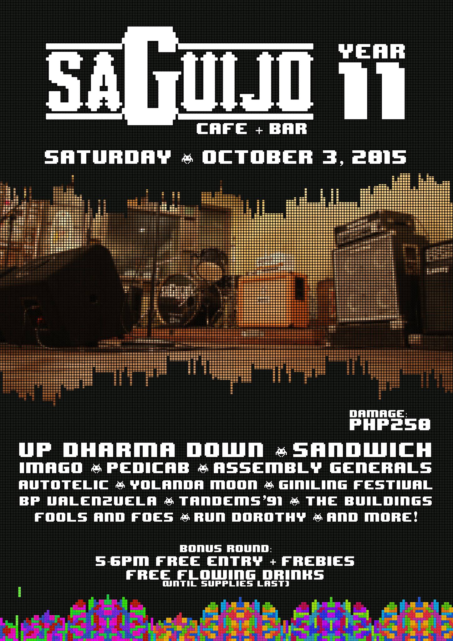 SAGUIJO'S 11TH ANNIVERSARY! - Oct3 Saturday, October 3 at 9:00pm - 12:00am Oct 3 at 9:00pm to Oct 4 at 12:00am Show Map saGuijo Cafe + Bar Events 7612 Guijo Street, San Antonio Village, 1203 Makati, Philippines Find Tickets Tickets Available www.saguijo.com Invited by Cris O Ramos Jr Oct3@Saguijo Saguijo 11 Years w/ ASSEMBLY GENERALS AUTOTELIC BP VALENZUELA THE BUILDINGS OH, FLAMINGO! FOOLS AND FOES GINILING FESTIVAL IMAGO PEDICAB RUN DOROTHY SANDWICH TANDEMS'91 UP DHARMA DOWN VERONICA & I YOLANDA MOON. And some more to come!!! 5-6PM FREE ENTRANCE. open bar while supplies last. Show starts 6PM SHARP P250 Entrance. www.saguijo.com :))))) STAY TUNED FOR UPDATES!