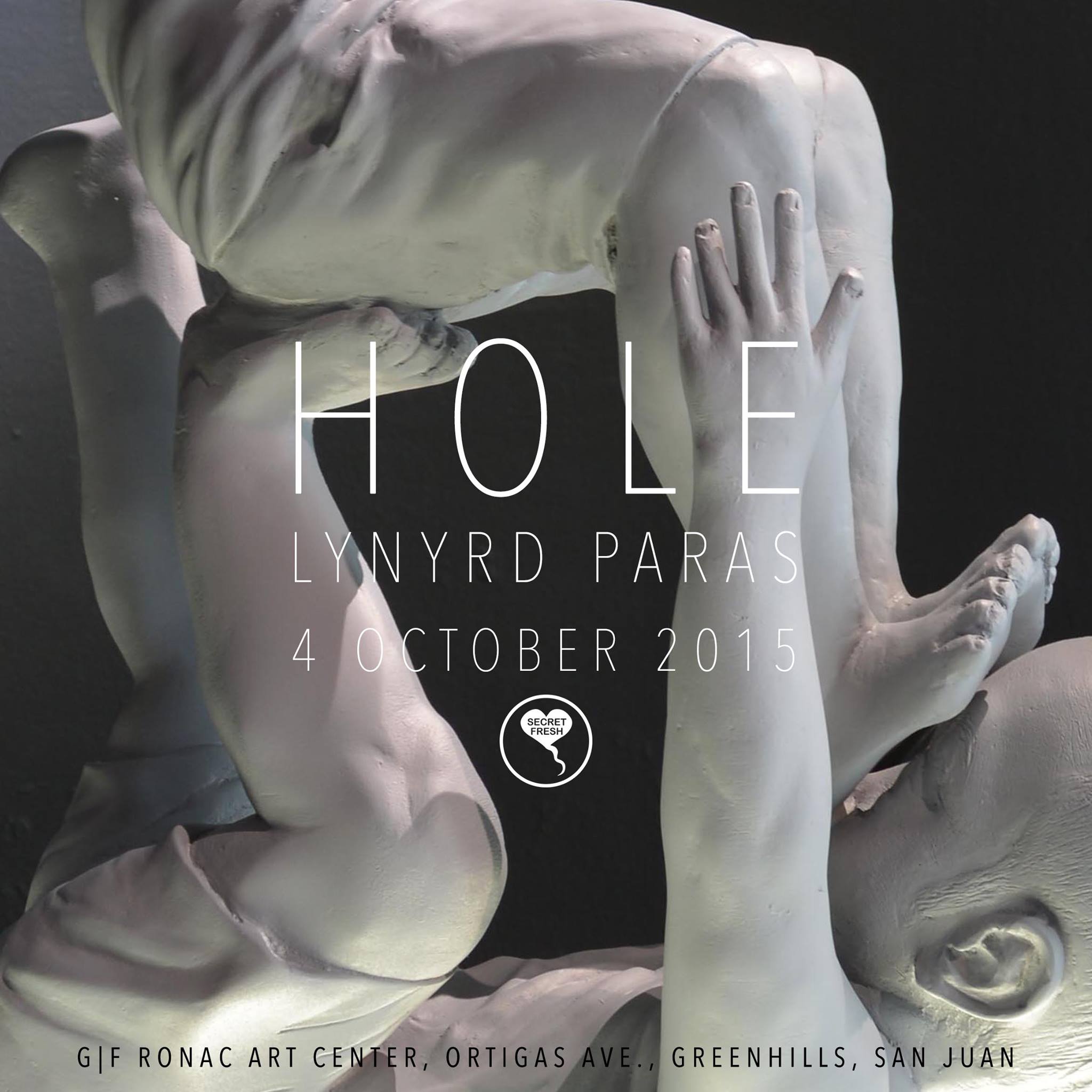 HOLE by Lynyrd Paras Sunday, October 4 at 6:00pm Starts in about 13 hours · 80°F Scattered Clouds Show Map Secret Fresh G/F RONAC Art Center, Ortigas Ave., Greenhills, 1502 Manila, Philippines HOLE Lynyrd Paras Exhibit and toy launch 4 OCT 2015 6PM