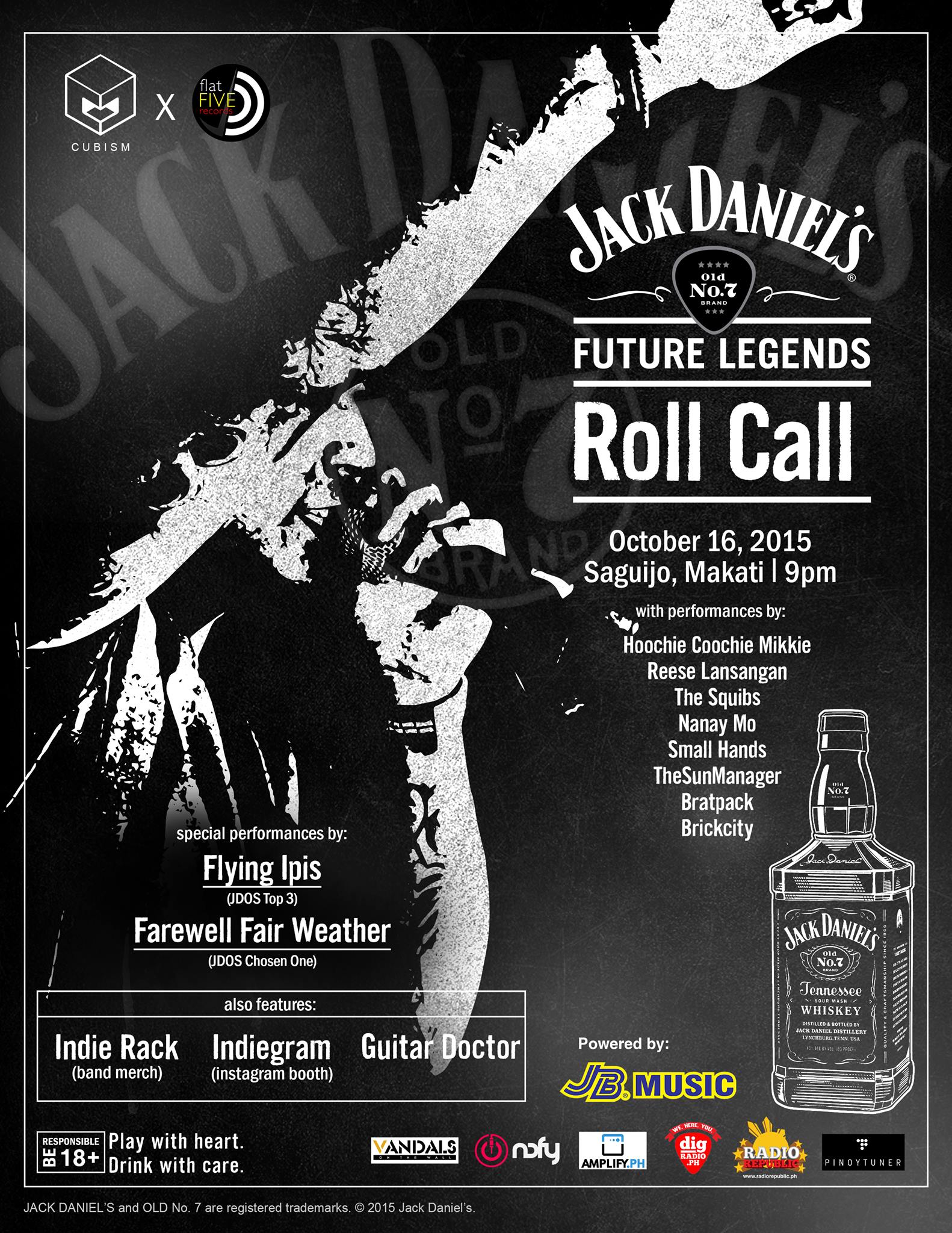 Cubism X Flatfiverecords X Revolver. JACK DANIELS ROLL CALL SESSIONS Friday, October 16 at 8:00pm Starts in about 18 hours Show Map saGuijo Cafe + Bar Events 7612 Guijo Street, San Antonio Village, 1203 Makati, Philippines Cubism Family x Flat Five Records ph and Revolver present THE JACK DANIELS FUTURE LEGENDS ROLL CALL SESSIONS BAND SMORGASBORD Featuring: Small Hands The Squibs Reese Lansangan Hoochie coochie mikkie TheSunManager Farewell Fair Weather Brickcity Flying Ipis Nanay Mo The Bratpack Simply comment on the event page and be there by 9PM to get in for free and 1 free jack coke!! #JDFutureLegendsPH
