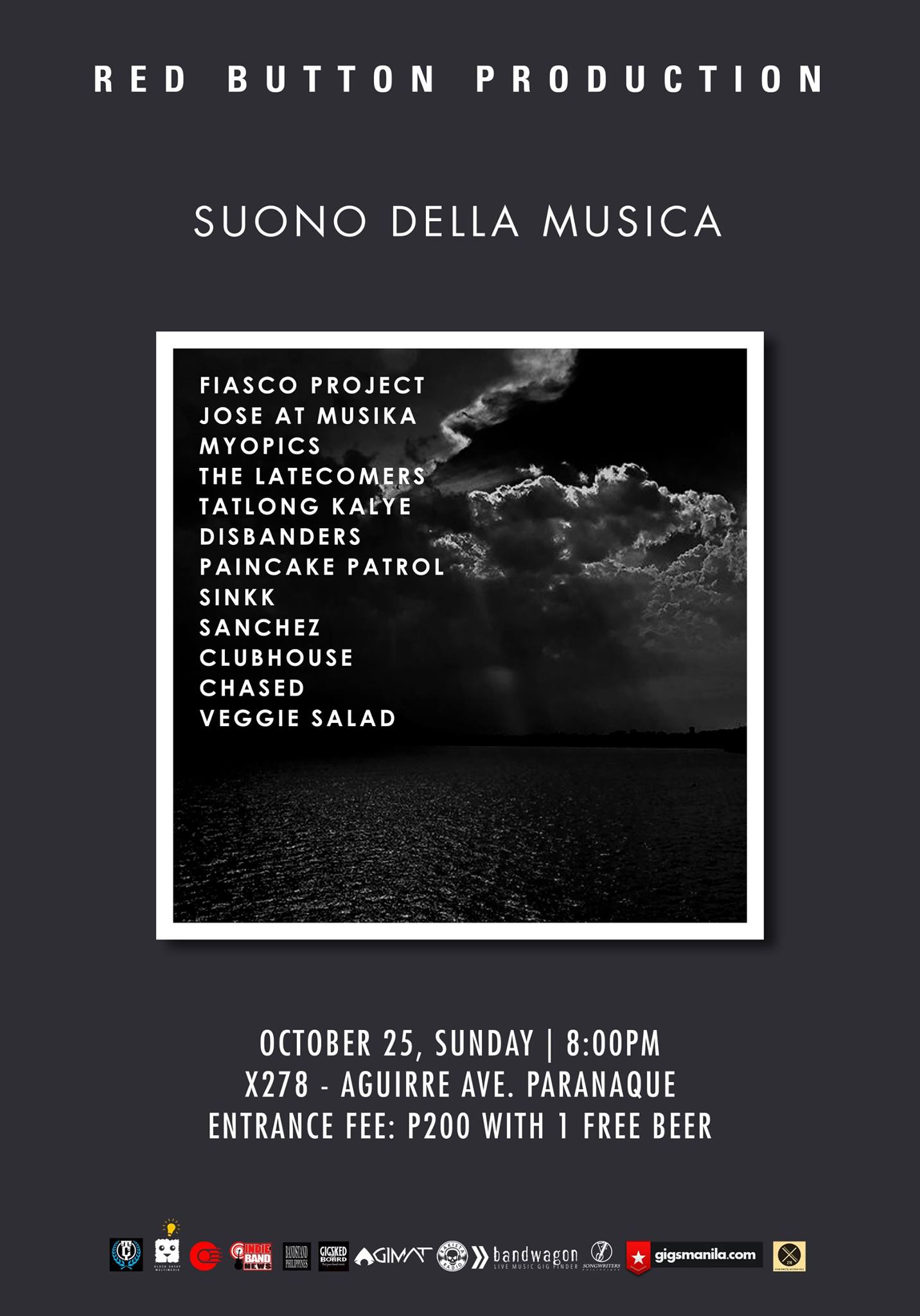 Sunday, October 25 Red Button Production "SUONO DELLA MUSICA" October 25, Sunday | 8:00PM x278 - aguirre ave. paranaque Entrance Fee: P200 with 1 free beer performances by: Fiasco Project Jose at Musika Myopics The LateComers Tatlong Kalye Disbanders Paincake Patrol SINKK Sanchez Clubhouse Chased Veggie Salad Event Link: https://www.facebook.com/events/1500189746948139/