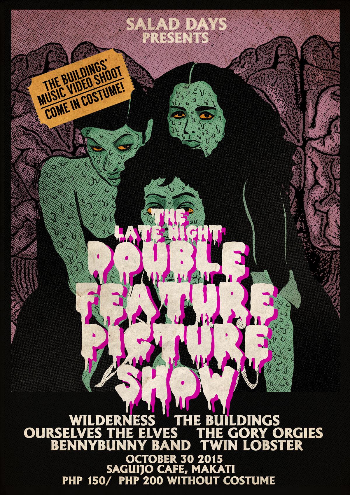 SALAD DAYS PRESENTS: THE LATE NIGHT DOUBLE FEATURE PICTURE SHOW HALLOWEEN PARTY! Friday, October 30 at 9:00pm Next Week · 89°F / 75°F Clear Show Map saGuijo Cafe + Bar Events 7612 Guijo Street, San Antonio Village, 1203 Makati, Philippines Janet! Dr. Scott! Janet! Brad! Rocky! Janet! Dr. Scott! Janet! Brad! Rocky! Janet! Dr. Scott! Janet! Brad! Rocky! Janet! Dr. Scott! Janet! Brad! Rocky! Janet! Dr. Scott! Janet! Brad! Rocky! Oh, do you wanna go? To THE LATE NIGHT DOUBLE FEATURE PICTURE SHOW Presented by Salad Days featurning Wilderness Twin Lobster Ourselves the Elves The Gory Orgies The Buildings BennyBunnyBand P150 with costume P200 without costume 9pm SEE YA THERE!!! Poster by Jonah Garcia --- The Buildings will also be shooting a music video and you can be part of it if you want to! More details soon.