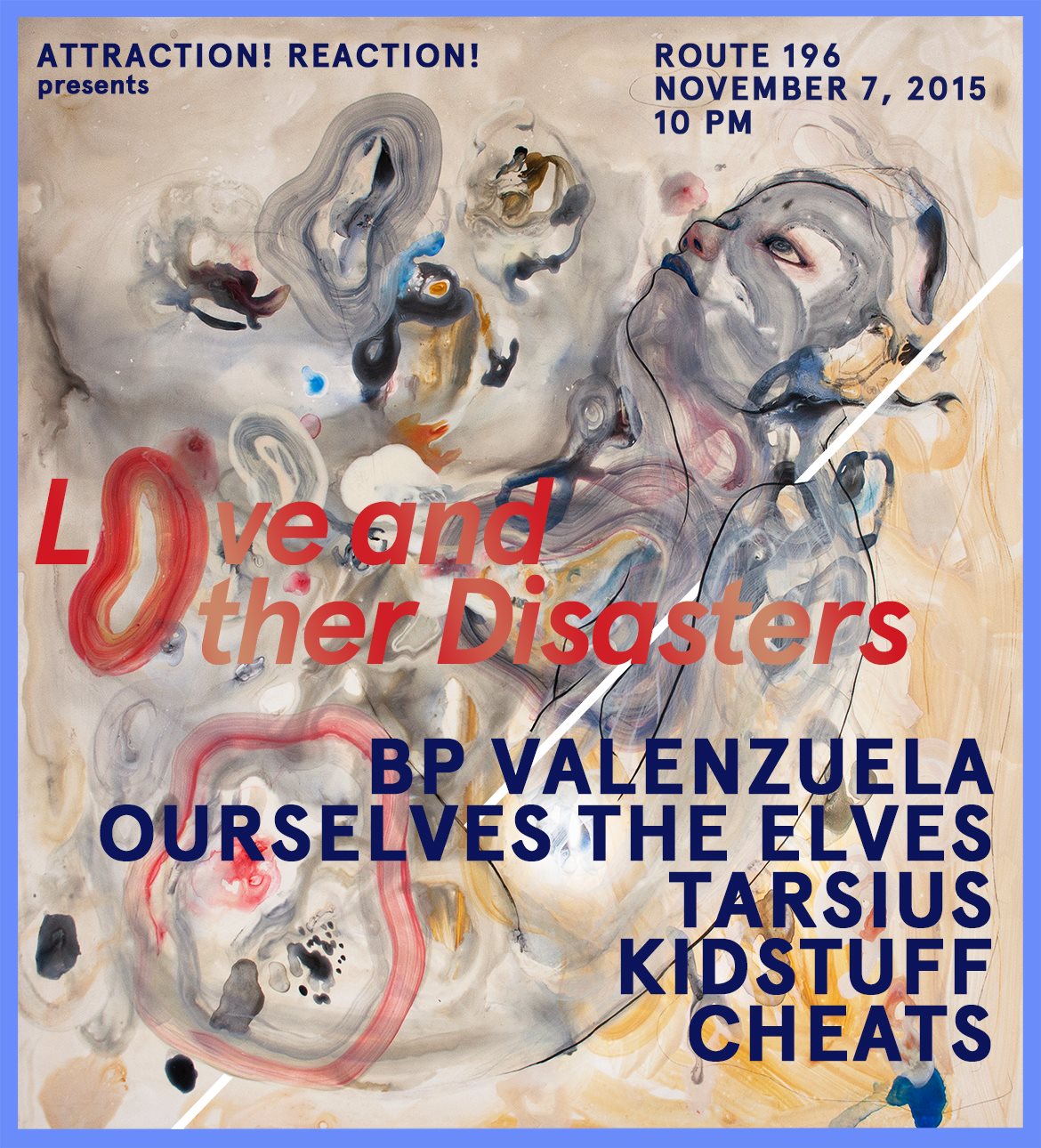 ATTRACTION! REACTION! PRESENTS: LOVE AND OTHER DISASTERS Saturday, November 7 at 9:00pm Tomorrow · 92°F / 75°F Clear Show Map Route 196 Bar 196-A Katipunan Avenue Extension, Blue Ridge A, Quezon City, Philippines with BP Valenzuela Kidstuff Ourselves The Elves Cheats and Tarsius November 7 / Saturday @ Route 196 10 PM P200 entrance + free drink Poster By Kara De Dios