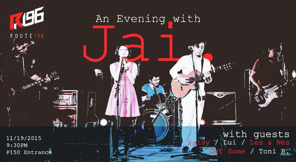 An Evening with Jai.: the Annual Birthday Gig Thursday, November 19 at 9:00pm Next Week · 91°F / 75°F Partly Cloudy Show Map Route 196 Bar 196-A Katipunan Avenue Extension, Blue Ridge A, Quezon City, Philippines the annual gig celebrating the birthday of Jai Barrientos. with performances from Mr. Dirty A Les Lupisan Zaldy de los Reyes Lui Gonzales Get Some (Patricia & @arvin) Toni B. and......Jai. !!! Show starts at 930pm sharp