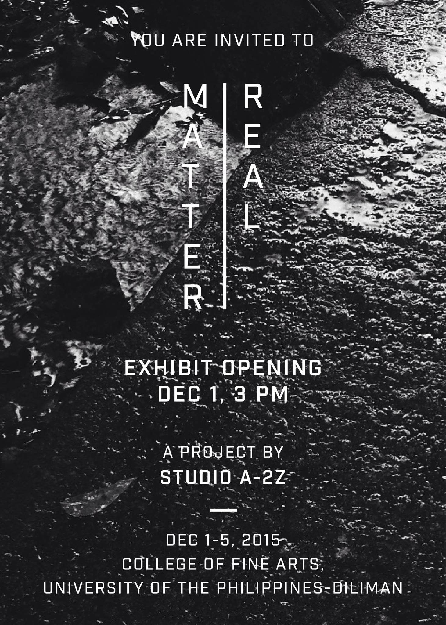 MATTER / REAL clock December 1 - December 5 Dec 1 at 3:00pm to Dec 5 at 3:00pm pin Show Map College of Fine Arts, UP Diliman 1101 Quezon City, Philippines Matter / Real is an artistic collaboration between UP and Ateneo Fine Arts students, exploring how the notions of materiality can be creatively presented through a series of artworks. Based on the spectrum of human experience, the artists display the intersecting spheres of intangible concept and tangible matter through Organic, Synthetic, Metal, and Experimental groupings.