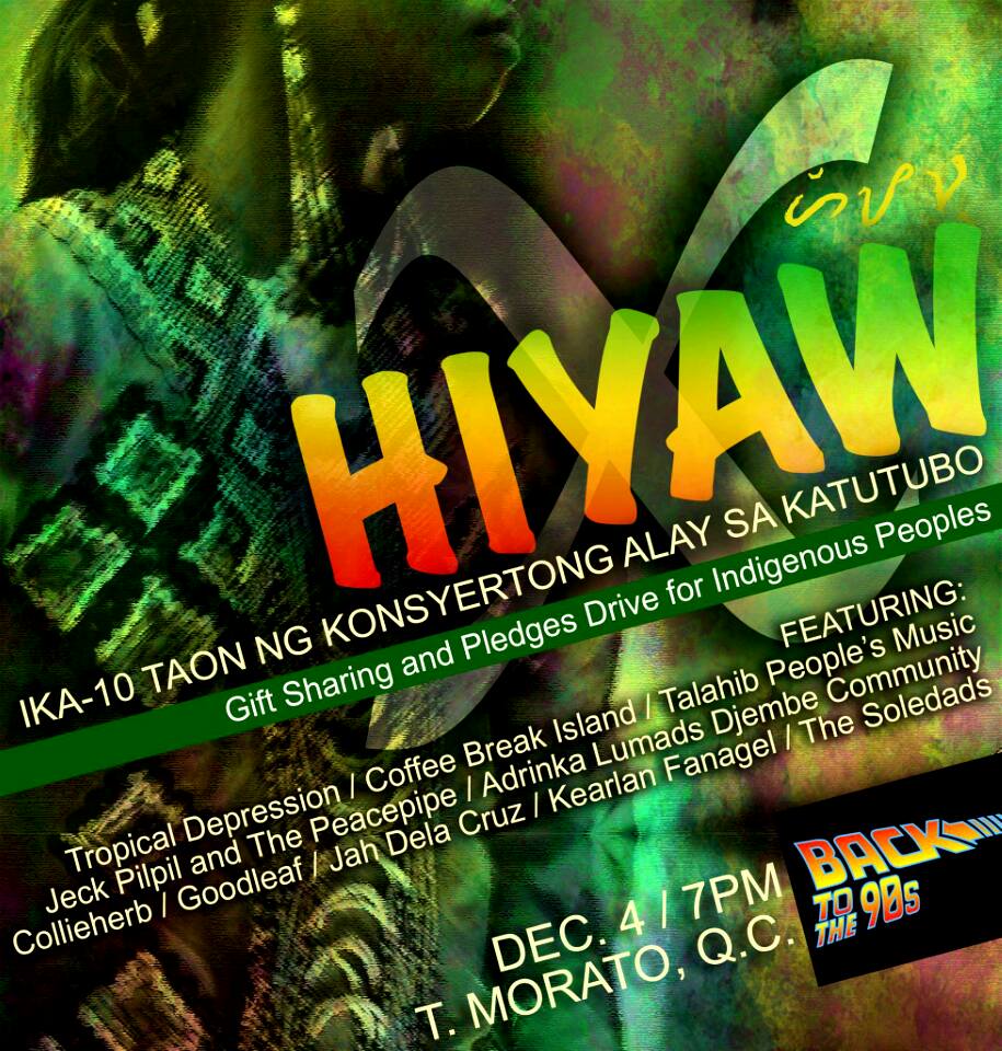 HIYAW X clock Friday, December 4 at 7:00pm Show Map Back to the 90s Tomas Morato, Quezon City, Philippines envelope Invited by Jaime Hernandez A gift sharing & pledge drive gig for indigenous peoples.