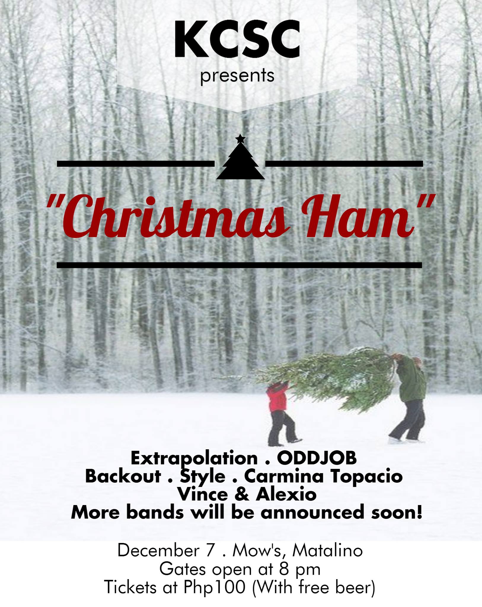 Christmas Ham clock Monday, December 7 at 8:00pm Next Week · 91°F / 75°F Chance of a Thunderstorm pin Show Map Mow's Kowloon House Basement, 20 Matalino St., 1100 Quezon City, Philippines Kalayaan Student Council presents CHRISTMAS HAM: The Official Sem Ender Party of Kalayaan College featuring performances by Extrapolation ODDJOB BackOut Carmina Topacio Vince & Alexio Style Stay tuned for more bands! Mow's. 7 Decmeber. Gates open at 8! Tickets at Php100 (with a free drink!)