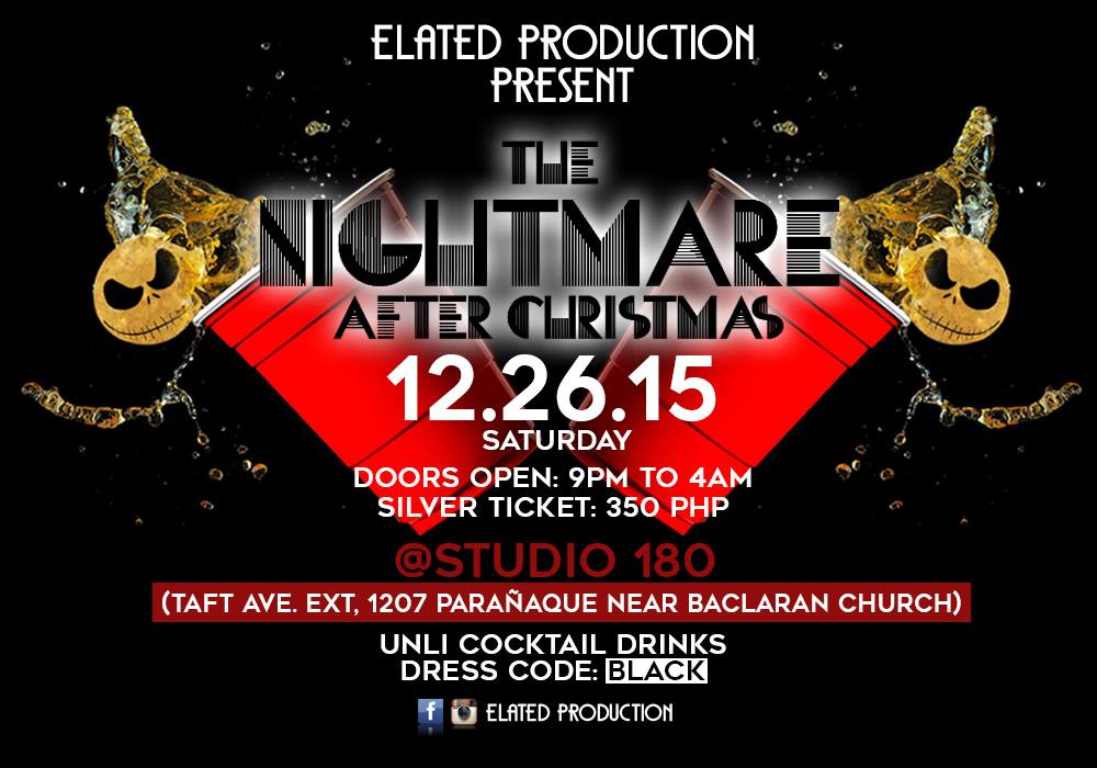 NIGHTMARE( The Nightmare after Christmas ) clock Saturday, December 26 at 9 PM - 4 AM Dec 26 at 9 PM to Dec 27 at 4 AM pin Show Map Studio 180 180 taft ave ext, 1207 Parañaque ticket Find Tickets Tickets Available www.facebook.com - Elated Production present The NIGHTMARE after Christmas a party that can brings you to the unforgettable party experience this year!! save this date 12.26.15 (9pm to 4am) coz you will feel a NIGHTMARE after your Christmas. ARE YOU READY RAVERS? be there! Don't miss this event! Sometimes the best event happens in the party that you don't attend. Unlimited Cocktail drinks for only 350 PHP! FUN GAMES? × Beer Pong Contest × Banana Eating Contest × Booty Shaking Contest × Peanut Eating Contest × Lusty Mourn Contest × And Many More Red Cups??? 1 ticket = 1 Red Cup Warning! Wear your best outfit Dress Code: Black Any illegal DRUGS and DEADLY WEAPON are strictly prohibited inside the venue! Let The Party BEGIN! supported by: Team MICRO PAM Production #EP #ElatedProduction #PartyHarder