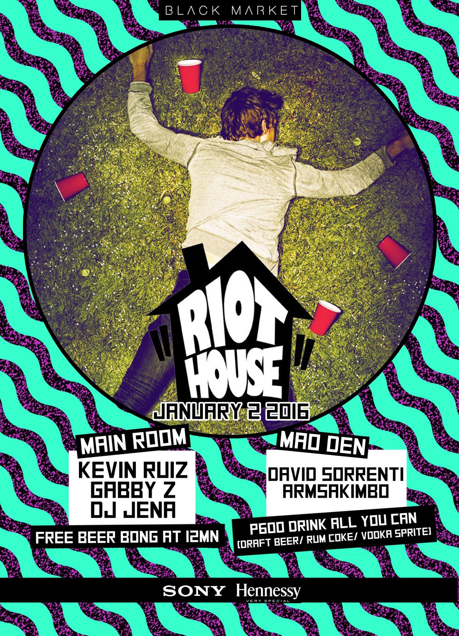 RIOT HOUSE **FIRST RIOT HOUSE OF THE YEAR** clock Saturday January 2, 2016 at 10 PM 3 days from now · 87°F / 73°F Chance of Rain pin Show Map Black Market WAREHOUSE 5, LA FUERZA COMPOUND 2, SABIO ST., Makati, Philippines Black Market Presents **FIRST RIOT HOUSE OF THE YEAR** MAIN ROOM: Gabby Z x DJ JENA x Kevin Ruiz MAO DEN: David Sorrenti x ArmsAkimbo ------------------------------- RIOT HOUSE PROMO: P600 ALL YOU CAN DRINK (Draft Beer, Rum Coke, Vodka Sprite) FREE BEER BONG 12MN