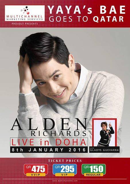 Yaya's Bae Goes to Qatar! Friday, January 8, 2016 at 7:00pm in UTC+03 Show Map Doha, Qatar Alden Richard's Post birthday Celebration and First Solo International show TICKET PRICES: VVIP QAR 475 / VIP QAR 295 / GEN ADS QAR 150 ---- Yaya's Bae Goes to Qatar official ticket prices (venue and releasing of tickets - sa Tamang Panahon wink emoticon )