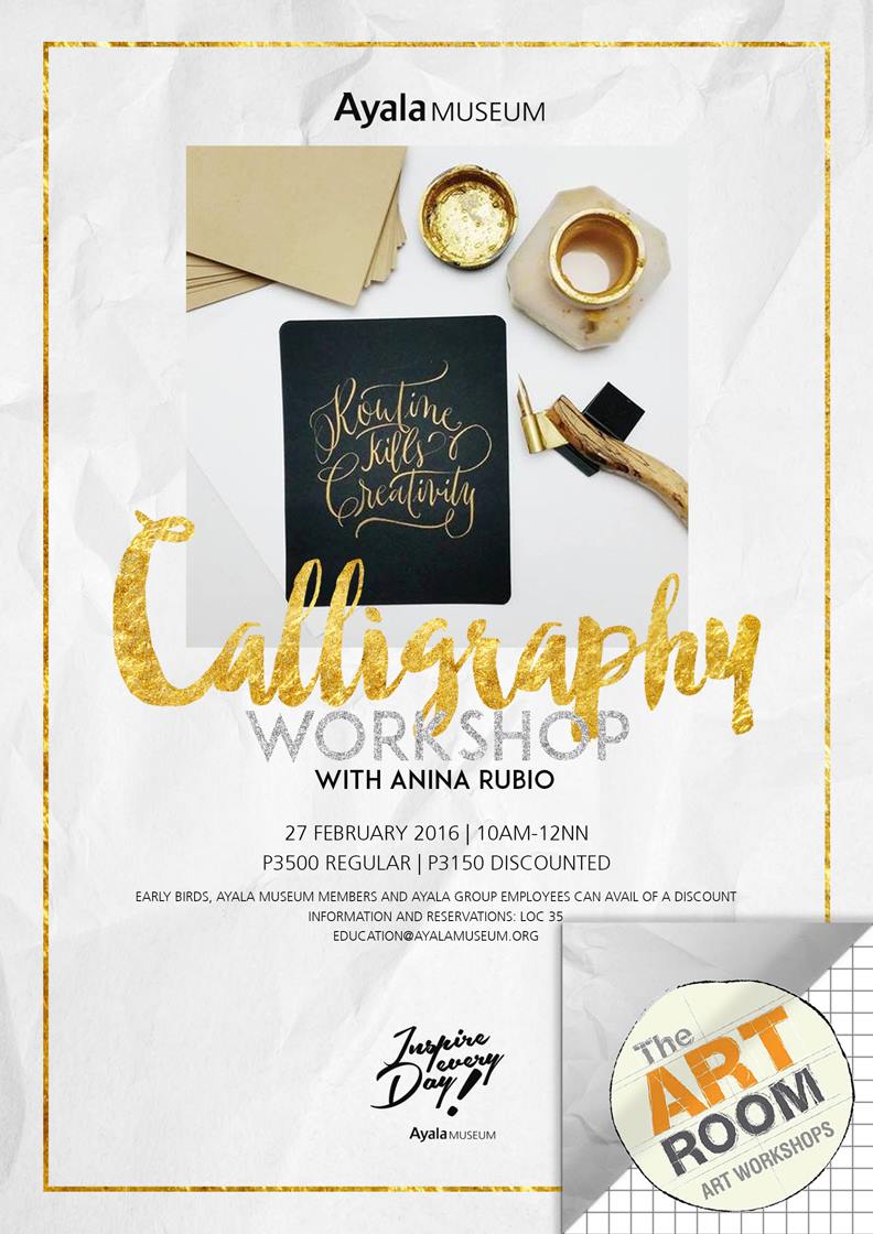 Ayala Museum Page Liked · January 21 · Join us for the first #ArtRoom Workshop of the year! #Calligraphy with Anina Rubio! 27 February 2016 | 10AM - 12NN P3,500 Regular | P3,150 Discounted