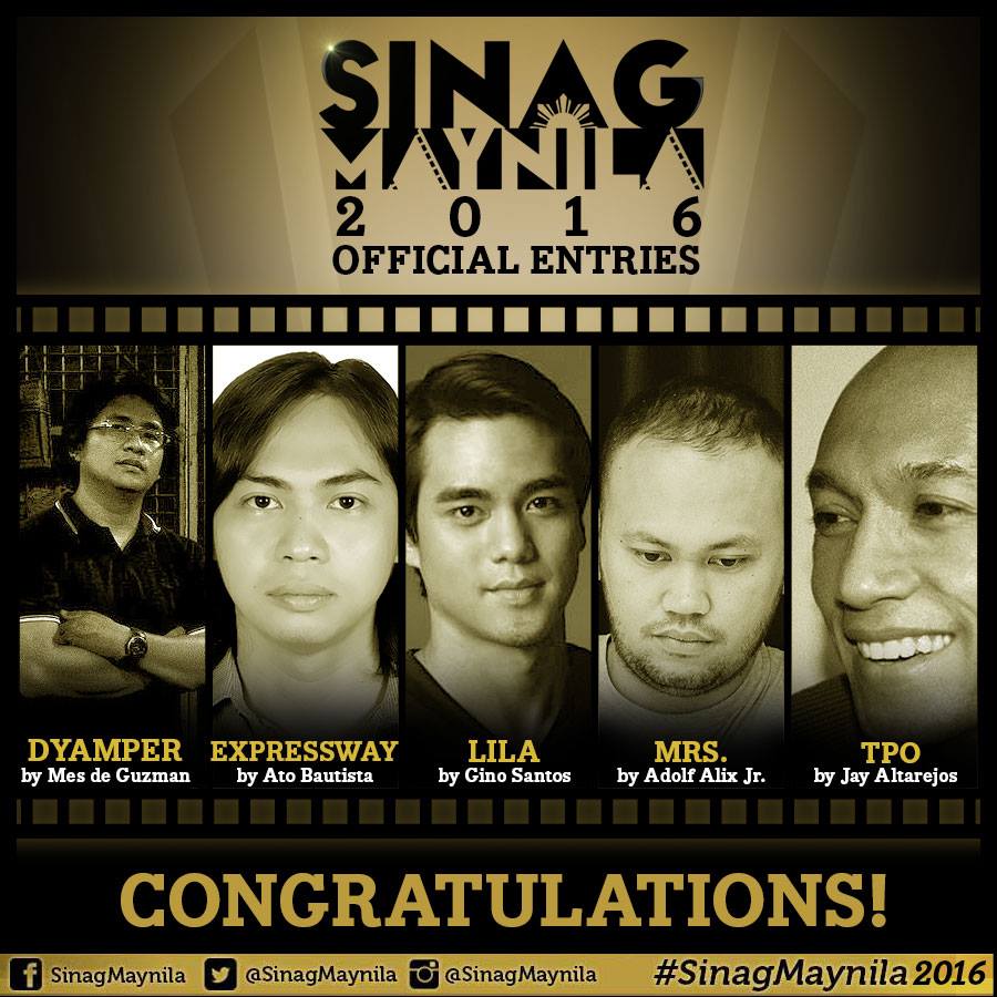 Mell T. Navarro ‎CINEPHILES! If this year (2015), SINAG MAYNILA -- the film festival which Cannes 2009 best director Brillante Mendoza heads -- was held last March, for next year, it will be held second week of May 2016... This is according to Direk Dante himself, who's still in Belgium today until November 30th. The following are the five (5) feature films in competition: 1. "DYAMPER", directed by Mes de Guzman -- starring Carlo Aquino, Alchris Galura, Timothy Mabalot, Kristoffer King, Liza Diño, Debbie Garcia. 2. "EXPRESSWAY" directed by Ato Bautista (action-drama-thriller) -- starring Aljur Abrenica, Alvin Anson, RK Bagatsing, Kiko Matos,Japo Parcero, Jim Libiran, Nica Naval, and Inez Bernardo 3. "LILA", directed by Gino Santos (horror) -- starring Enchong Dee and Janine Gutierrez 4. "MRS.", directed by Adolfo Alix, Jr. (cast to follow) 5. "TPO", directed by Joselito Altarejos (cast to follow) #Exciting #SinagMaynila2016 #ElectionMonthNaYun ---- Dec 23, 2015 Abangan sa Abril sa piling SM Cinemas simula Abril 21, 2016