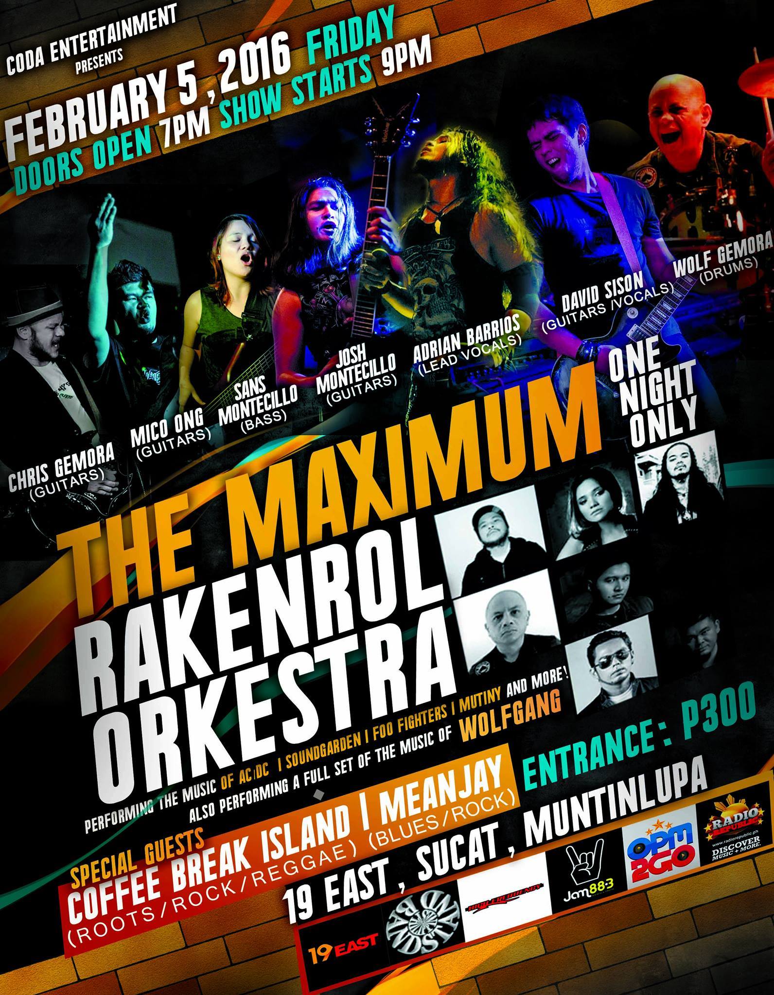 The Maximum Rakenrol Orkestra clock Friday, February 5 at 9 PM - 1 AM Feb 5 at 9 PM to Feb 6 at 1 AM pin Show Map 19 East Km. 19, East Service Road, Sucat, 1700 Muntinlupa City CODA ENTERTAINMENT PRESENTS THE MAXIMUM RAKENROL ORKESTRA A 7-piece supergroup performing the music of AC/DC, Soundgarden, Foo Fighters, Mutiny and more! Also performing a FULL SET of the music of WOLFGANG. Admission P300. With special guests Coffee Break Island and Mean Jay. The Maximum Rakenrol Orkestra are: Wolf Gemora - drums Adrian Barrios - lead vocals Sans Montecillo - bass Chris Gemora - guitars Josh Montecillo - guitars Mico Ong - guitars David Sison - guitars/vocals Poster design by Tope Domingo.