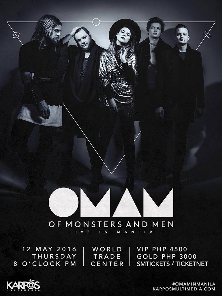 Of Monsters and Men Live in Manila 2015 clock Thursday, May 12 at 8 PM pin Show Map World Trade Center - Manila Pasay City, Philippines ticket Find Tickets Tickets Available smtickets.com Indie folk band Of Monsters and Men will perform for the very first time in the Philippines this coming May 2016! Get ready for a night to remember as they play their biggest hits! Tickets now available at SM Tickets and at TicketNet OF MONSTERS AND MEN LIVE! May 12, 2016 - World Trade Center Manila TICKETS: https://smtickets.com/events/view/4045 http://ticketnet.com.ph/Of-Monsters-and-Men-Live-in-Manila-World-Trade-Center-Manila/EventDetails/373 Produced by Karpos Multimedia