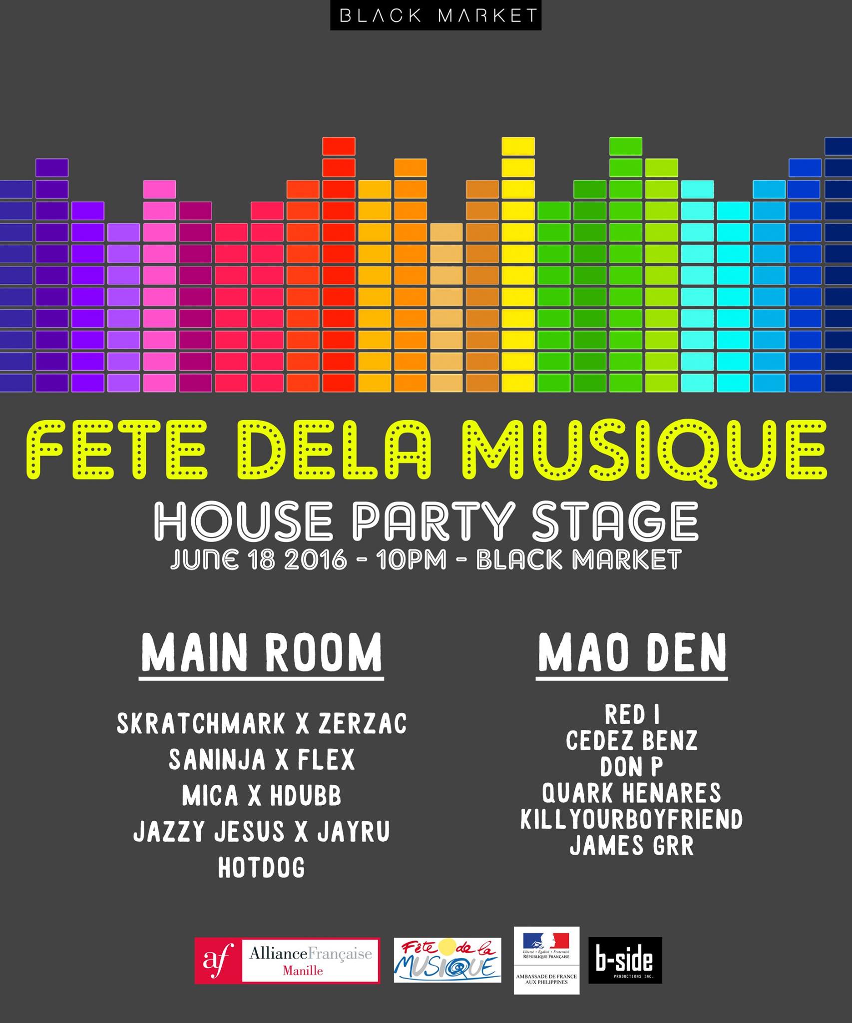 Fete Dela Musique: House Party Stage Hosted by Black Market clock Tomorrow at 10 PM - 5 AM Jun 18 at 10 PM to Jun 19 at 5 AM pin Show Map Black Market WAREHOUSE 5, LA FUERZA COMPOUND 2, SABIO ST., Makati, Philippines About Discussion Write Post Add Photo / Video Create Poll Write something... Details In celebration of Fete Dela Musique, we bring you the House Party Stage! Main Room: Mica b2b HDubb Hotdog (Xtina Superstar, Karlo V, Asela) Skratchmark b2b Zerzac Flex b2b Saninja (The Zombettes) Jazzy Jesus b2b JayRu Mao Den: Cedez Benz Quark Henares Red-i Don P Kill Your Boyfriend b2b James Grr