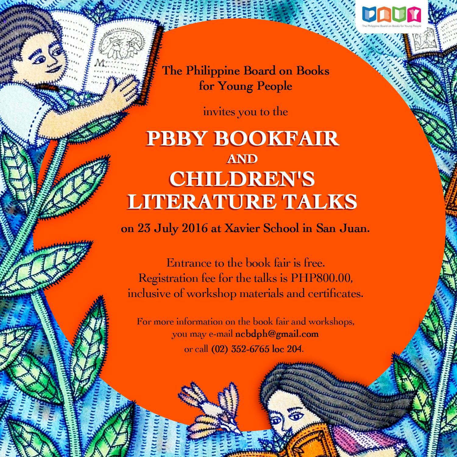 The 2016 NCBD Book Fair & Children's Literature Talks Hosted by The Philippine Board on Books for Young People     clock     	     Today at 8 AM     Happening Now · 86° Partly Cloudy     pin     	     Show Map     Xavier School     64 Xavier Street, Greenhills, San Juan, 1502 Manila, Philippines     About     Discussion     Write Post     Add Photo / Video     Create Poll Details The 2016 National Children's Book Fair will be a a showcase of Filipino children's books and young adult books by publishers based in the Philippines. The book fair highlights the annual PBBY Children's Literature Talks for teachers, parents, care givers, librarians, writers, illustrators, storytellers, literacy advocates, researchers in the fields of education and children's literature, content creators, creatives and allied professionals working with and for children's education and well being.