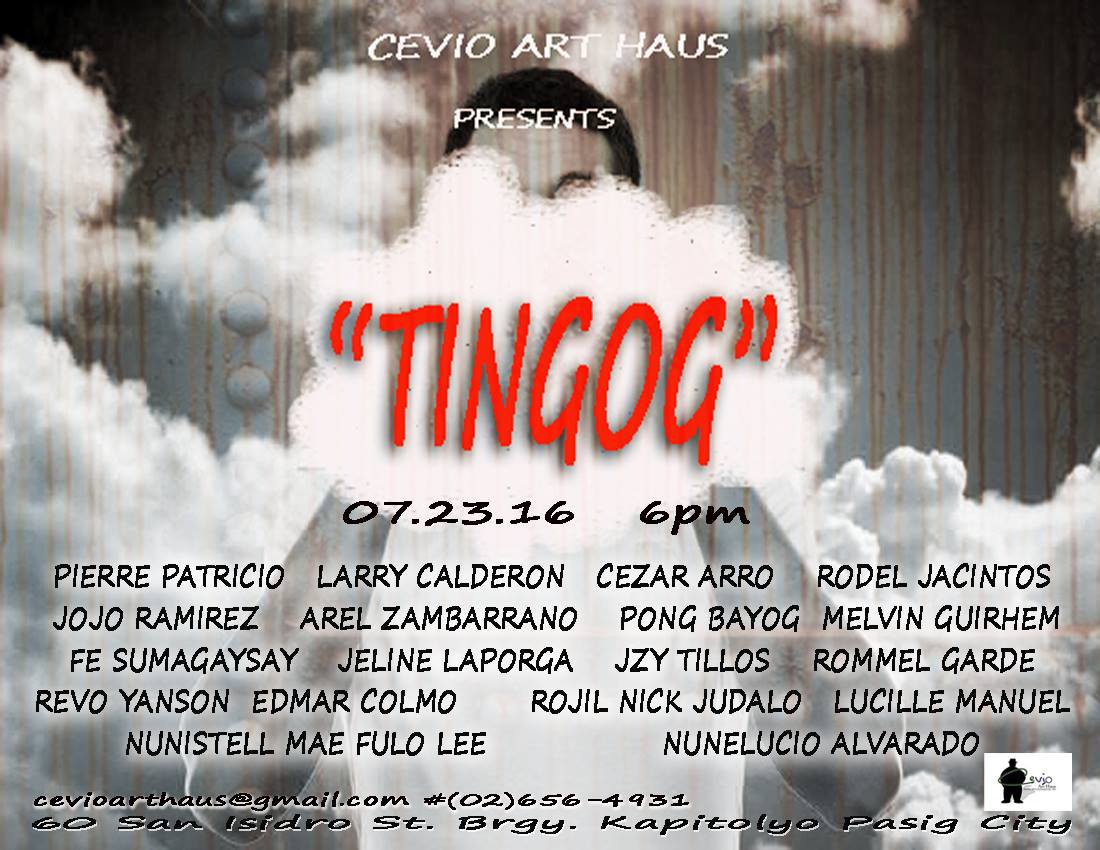 T I N G O G     clock     	     July 23 – August 5     Jul 23 at 6 PM to Aug 5 at 11 PM     pin     	     Show Map     Cevio Art Haus     60 San Isidro St., Bgy. Kapitolyo, Pasig, Philippines     envelope     	     Invited by Cecilio Tobillo     About     Discussion     Write Post     Add Photo / Video     Create Poll Details Ilonggo Art Exhibit