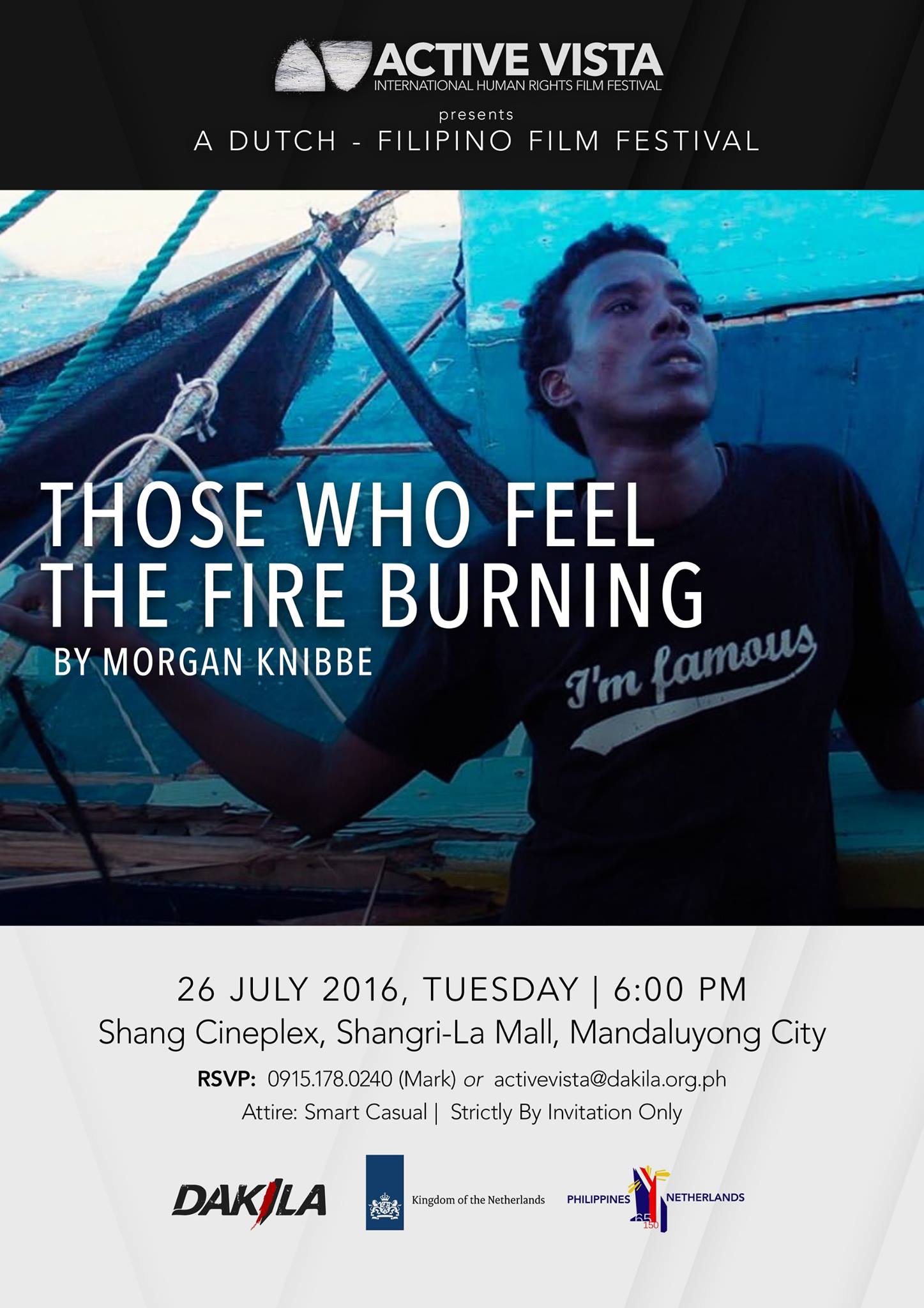 In light of the Anniversary of 65 years of Diplomatic Relations and 150 years of Consular Ties between the Netherlands and the Philippines, join us at the Festival Opening of AV Presents: A Dutch-Filipino Film Festival with a screening of Those Who Feel the Fire Burning by Morgan Knibbe on July 26, Tuesday at Shang Cineplex, Shangri-La Mall, EDSA, Mandaluyong City. Cocktails will be held at The Atrium by 6:00 PM. Kindly confirm attendance. Thank you!