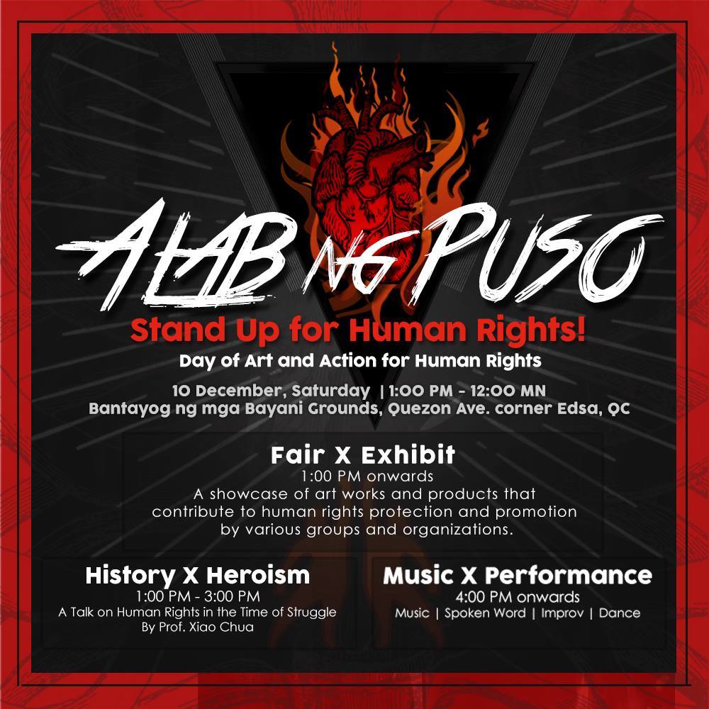 ALAB NG PUSO: Stand Up for Human Rights! clock December 10 – December 11 Dec 10 at 1 PM to Dec 11 at 12 AM UTC+08 pin Show Map Bantayog Ng Mga Bayani, Quezon Avenue Quezon City, Quezon City, Philippines About Discussion Write Post Add Photo / Video Create Poll Details “ALAB NG PUSO: STAND UP FOR HUMAN RIGHTS! Day of Art and Action" is a celebration of human rights for all and a call to defend human rights at all times. This year’s global theme calls on everyone to stand up for someone’s rights at this time when humanity is under attack and human dignity is being devalued. The history of human rights atrocities and continuing human rights violations in the Philippines cannot be denied. Now more than ever should the flame of commitment to human values be spread and intensified. Let us stand together with the rest of the world in the call to uphold human rights at all times and in all places. Let us remain steadfast in confronting the many challenges to human rights in this country and elsewhere in the world. Get involved! Be part of ALAB NG PUSO: Stand Up for Human Rights! Day of Art and Action for Human Rights. Wear Black to show your solidarity. Click link to know how: http://bit.ly/2g1fVu5 or email us at humanrightsdayph@gmail.com PROGRAM OF ACTIVITIES Fair X Exhibit 1:00 PM onwards A showcase of art works and products that contribute to human rights protection and promotion by various groups and organizations. History X Heroism 1:00 PM - 3:00 PM A Talk on Human Rights in the Time of Struggle by Prof. Xiao Chua Music X Performance 4:00 PM – 12:00 MN Music | Spoken Word | Improv | Dance This event is organized by the Commission on Human Rights, Bantayog ng mga Bayani, National Union of Journalists of the Philippines, I-Defend and DAKILA. Everyone is welcome to join the event! ----- DAKILA Page Liked · 12 hrs · Edited · #StandUp4HumanRights! Let us stand together with the re
