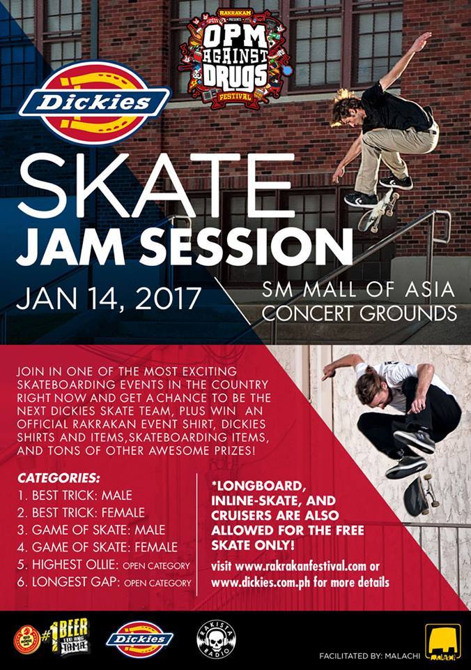Rakrakan Festival‎Rakrakan Festival : OPM Against Drugs Page Liked · December 31, 2016 · Get a chance to be recognized at one of the most exciting skateboarding events in Metro Manila next year! The “Rakrakan: Dickies Skate Jam Sessions” would like to invite the best skateboarders in the metro to show off their finest tricks and runs in a day-long free skate and mini competition at the SM Mall of Asia Concert Grounds on January 14, 2017! To join, just check out the following requirements: 1. Participant must be a Rakrakan Festival ticket holder (either VIP or Gen ad) 2. Participant must wear a Dickies shirt upon entrance to the skate area 3. Must be 15 years old and above 4. Must have own skateboard, helmet, pads, and other necessary gears 5. Must be in proper skateboarding attire 6. Must not be a PROFESSIONAL skateboarder / have a signed contract with any major skateboarding brand of any kind (shoes, merch, boards and wheels, etc.) One winner will be chosen for each of the following categories: Best Trick -Male Best Trick -Female Game of Skate -Male Game of Skate -Female Highest Ollie Open Category Longest Gap Open Category Winners will each get a certificate and awesome prizes from sponsors. Fun starts from 2pm onwards! Longboard, inline-skate, and cruisers are also allowed!