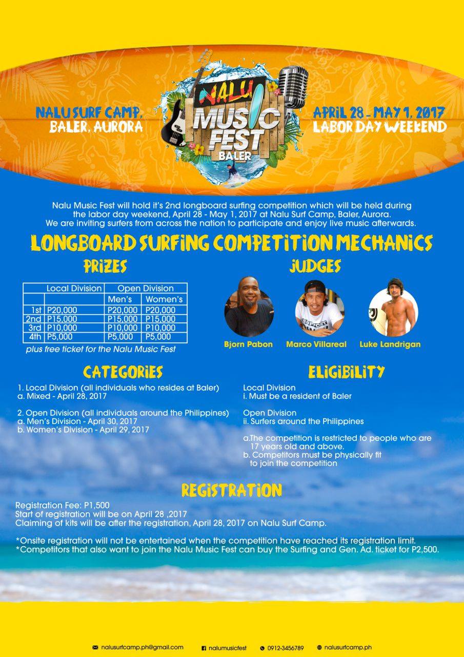 Nalu Surf Camp Page Liked · February 15 · Want to be part of something exciting?! We have a special summer challenge for you! Come and join #NaluMusicFest’s Longboard Surfing Competition! We are inviting people from across the nation to participate and enjoy live music afterwards! Categories: 1. Local Division (all individuals who resides at Baler) a. Mixed - April 28, 2017 2. Open Division (all individuals around the Philippines) a. Women's Division - April 29, 2017 b. Men's Division - April 30, 2017 Eligibility: 1. Local Division - Must be a resident of Baler. 2. Open Division - Surfers around the Philippines A. The competition is restricted to people who are 17 years old and above. b. Competitors must be physically fit to join the competition. Registration: 1. Registration Fee is 1,500 PHP 2. Start of registration will be on April 28, 2017. 3. Claiming of kits will be after the registration, April 28, 2017 at Nalu Surf Camp. Onsite registration will not be entertained when the competition has reached its registration limit. Competitiors who want to join the Nalu Music Fest can buy the Surfing and Gen. Ad ticket for 2,500 PHP. Nalu Music Fest | Baler, Aurora Longboard Competition – April 28 to 30 Concert Nights – April 29 to 30 #surfing #longboard #Baler #competition For registration inquiries, feel free to call Nalu Surf Camp at +639178172606/ +639175059604. Visit our site: http://nalusurfcamp.ph/