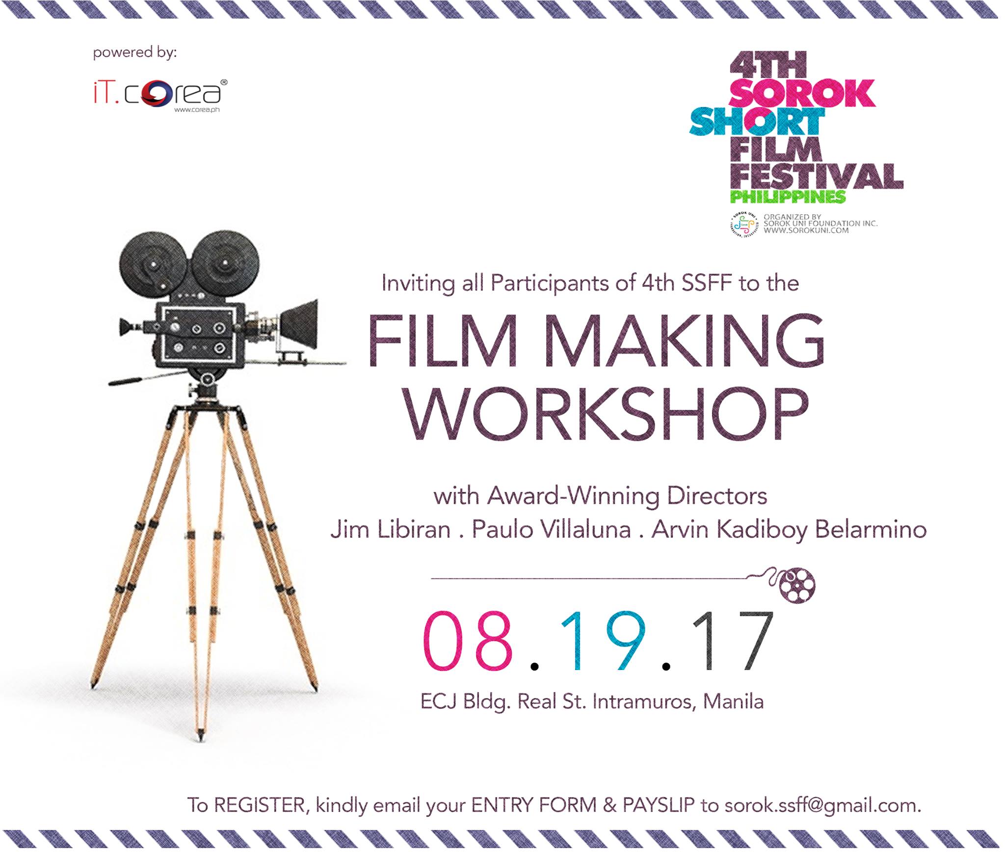 Sorok Short Film Festival‎4TH SSFF Filmmaking Workshop Page Liked · August 2 · 4TH SSFF Filmmaking Workshop Public · Hosted by Sorok Short Film Festival InterestedShare clock Saturday at 8 AM - 5 PM 5 days from now · 27–32°Heavy Thunderstorm pin Show Map Intramuros, Manila Details ANNOUNCEMENT: All participants of 4TH SSFF who will be registering before August 15, 2017 are entitled to a Filmmaking Workshop to be held on August 19, 2017 in Intramuros, Manila for FREE. Kindly send us a private message for more details. This shall be facilitated by Director Jim Libiran. The workshop will be organized solely for the participants of the 4th SOROK SHORT FILM FESTIVAL.