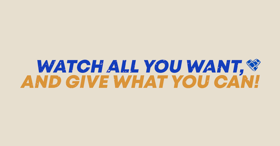 Watch All You Want. Give What You Can.